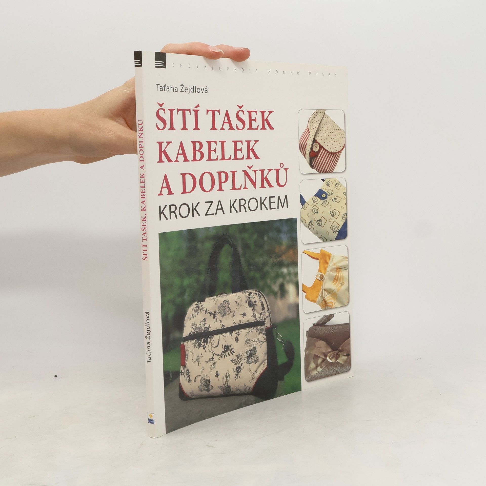 Taťana Žejdlová Šití tašek, kabelek a doplňků – krok za krokem