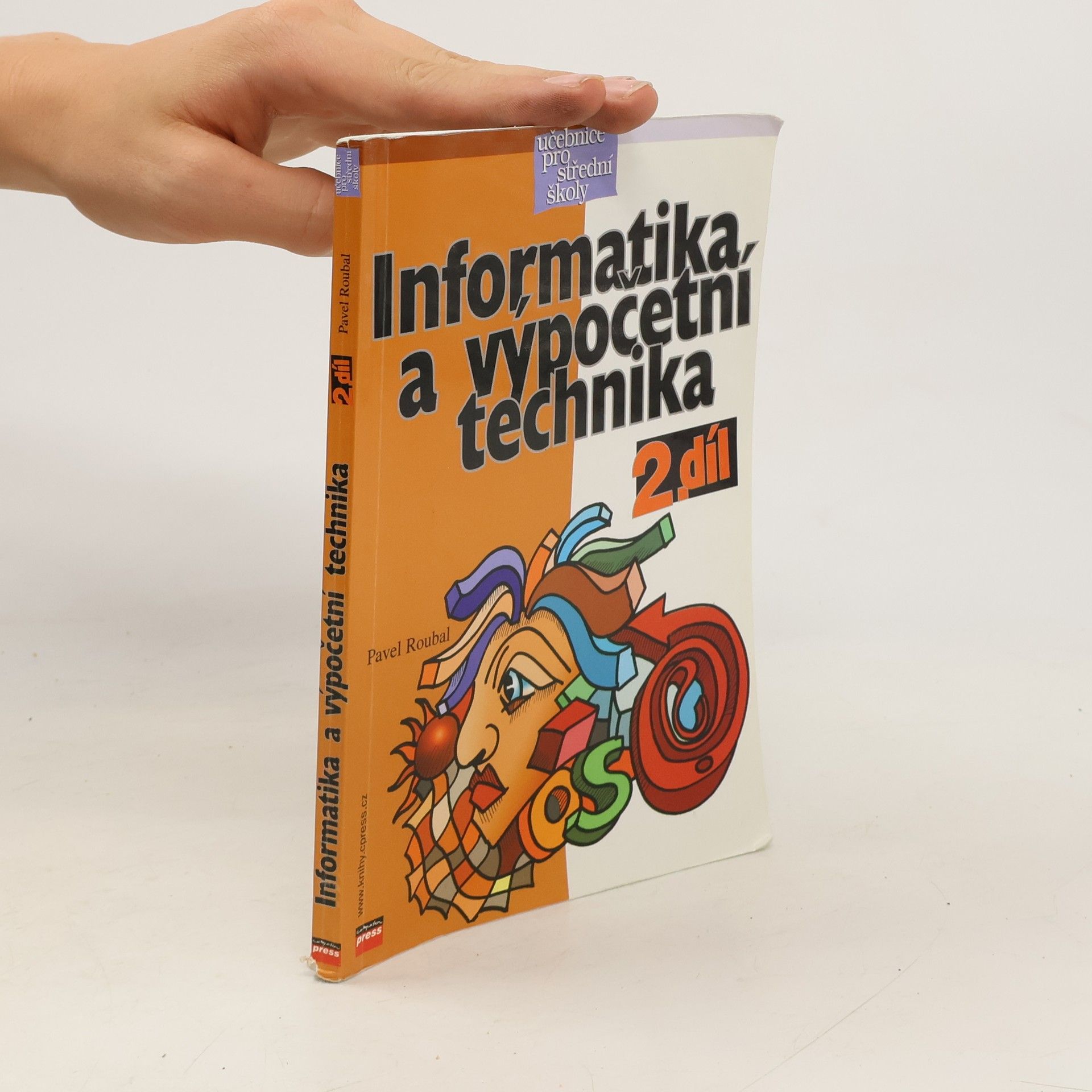 Pavel Roubal Informatika a výpočetní technika pro střední školy. Díl 2.
