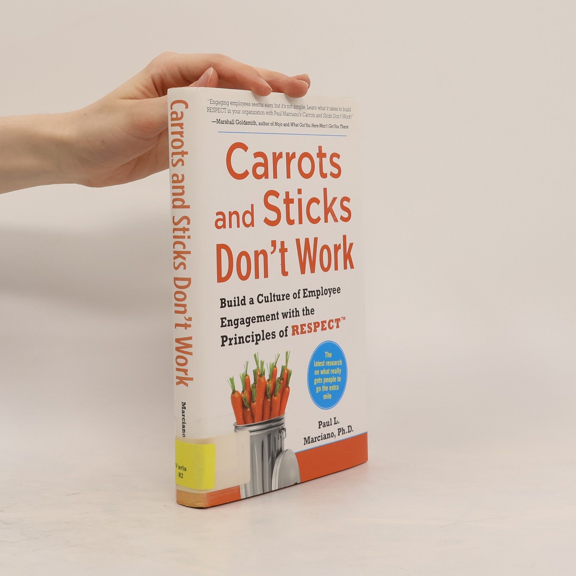 Paul L. Marciano Carrots and Sticks Don't Work
