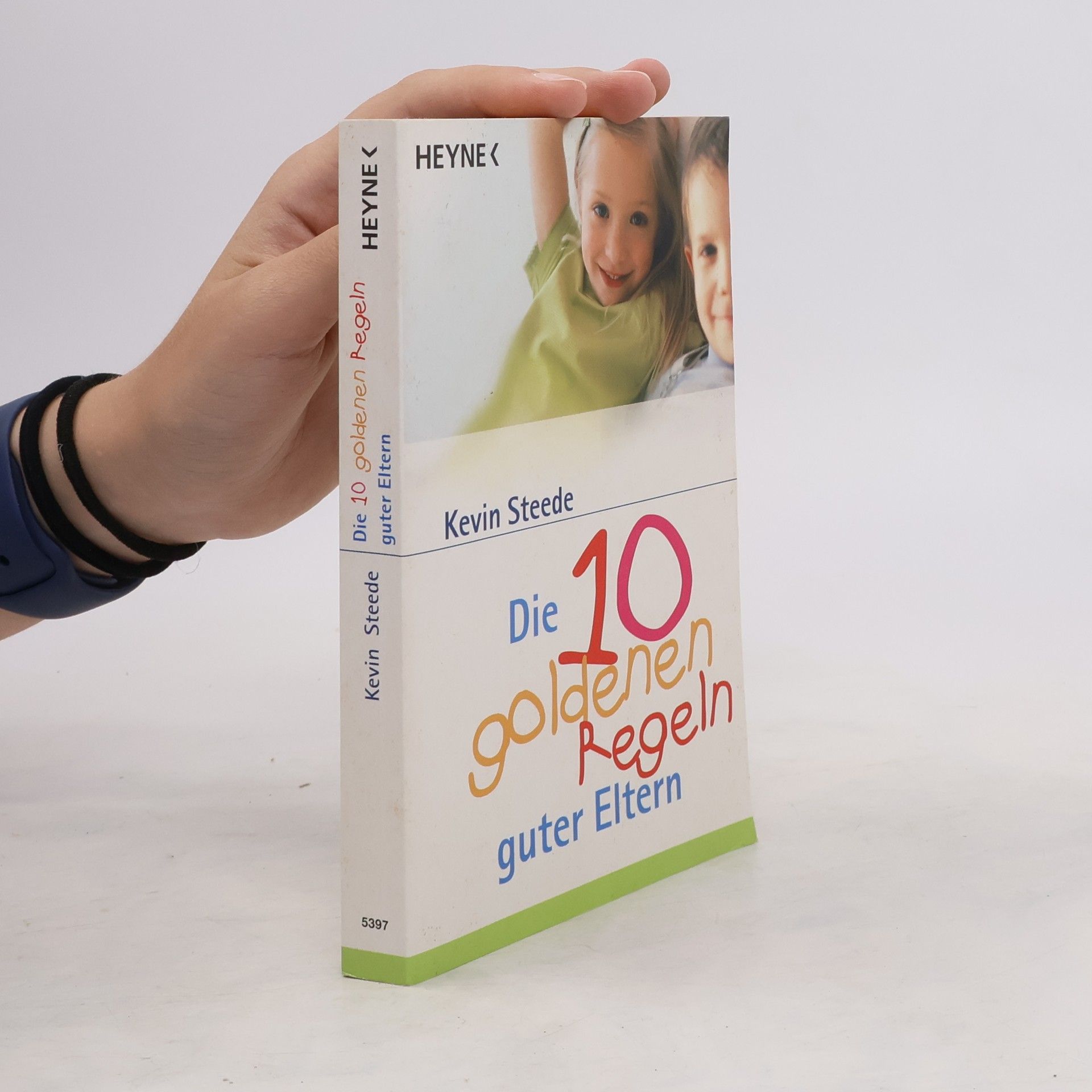 Kevin Steede Die 10 goldenen Regeln guter Eltern