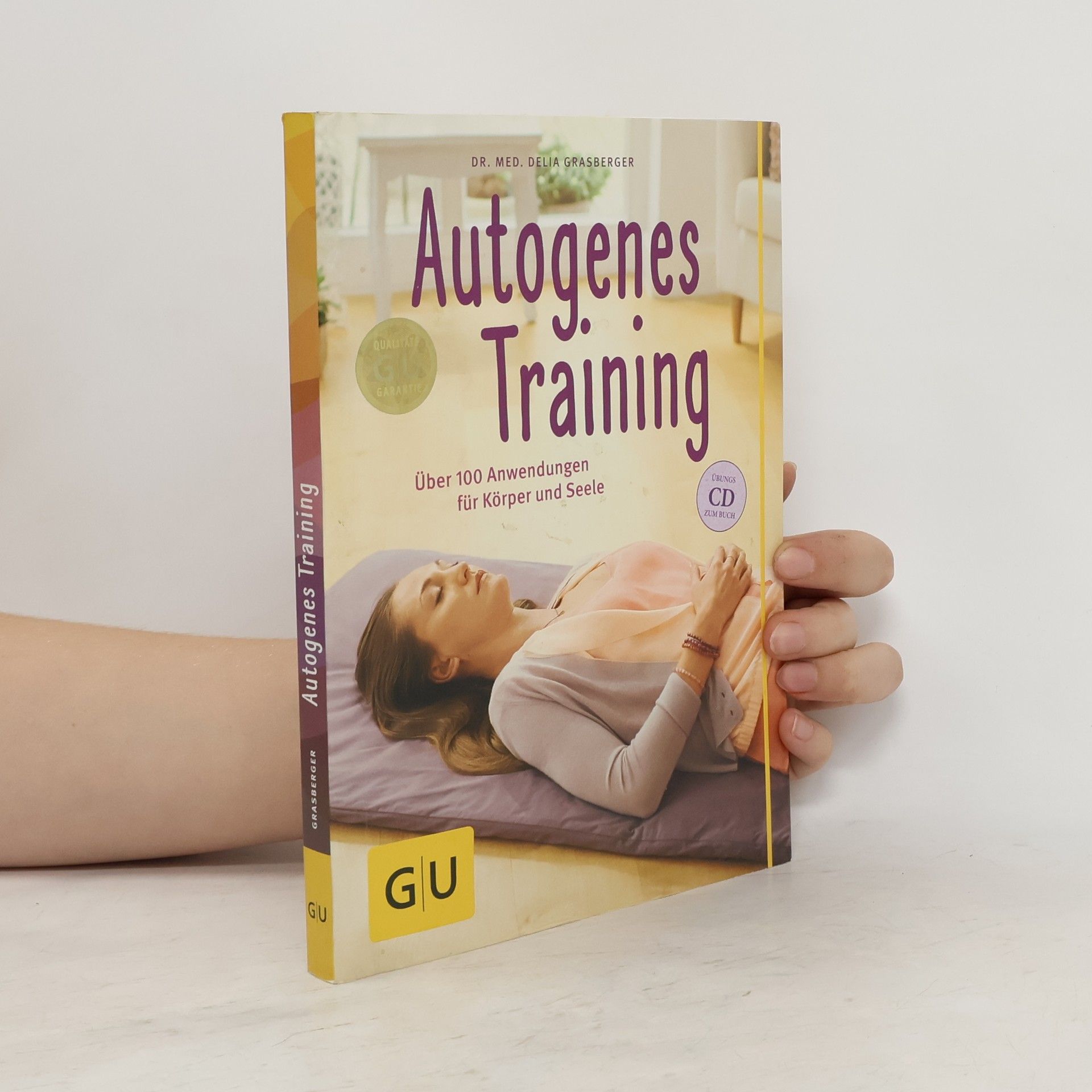 Delia Grasberger Autogenes Training: Über 100 Anwendungsmöglichkeiten für Körper und Seele