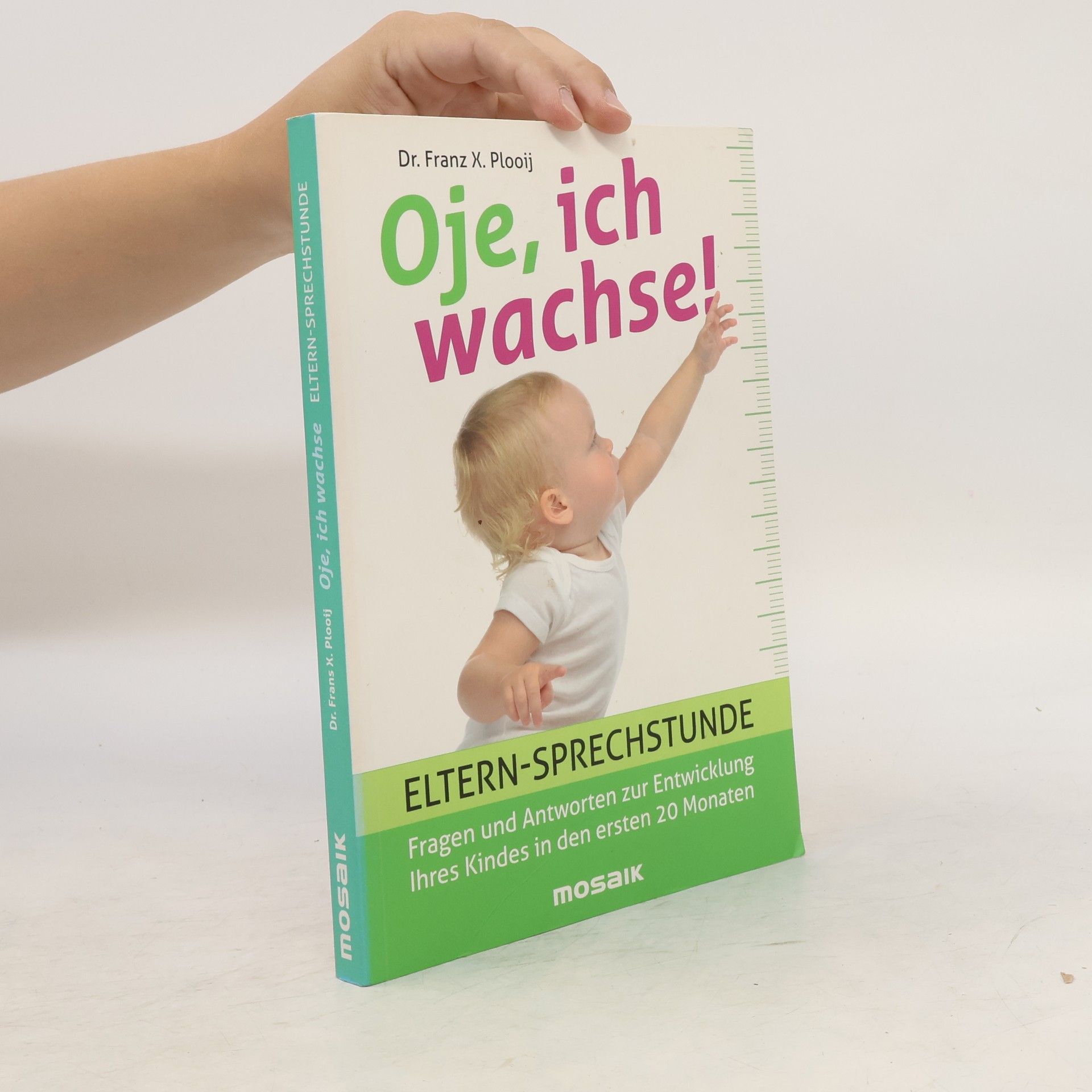 Franz X. Plooij Oje, ich wachse! Eltern-sprechstunde