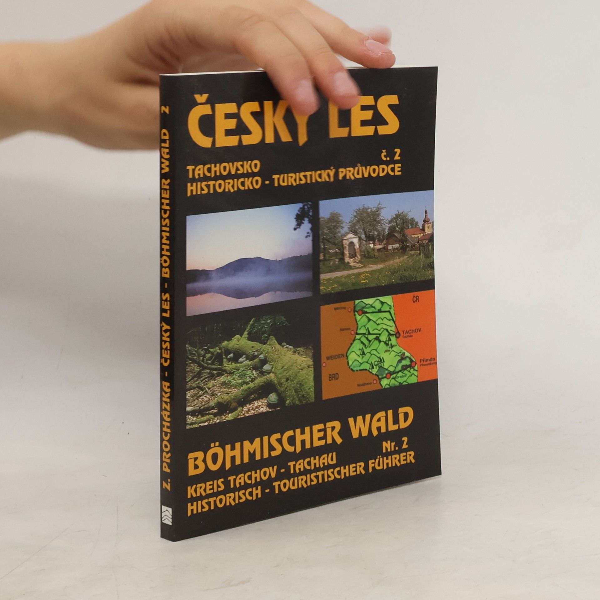 Zdeněk Procházka Český les - Tachovsko. Böhmischer Wald-Kreis Tachau. Historicko-turistický průvodce č. 2