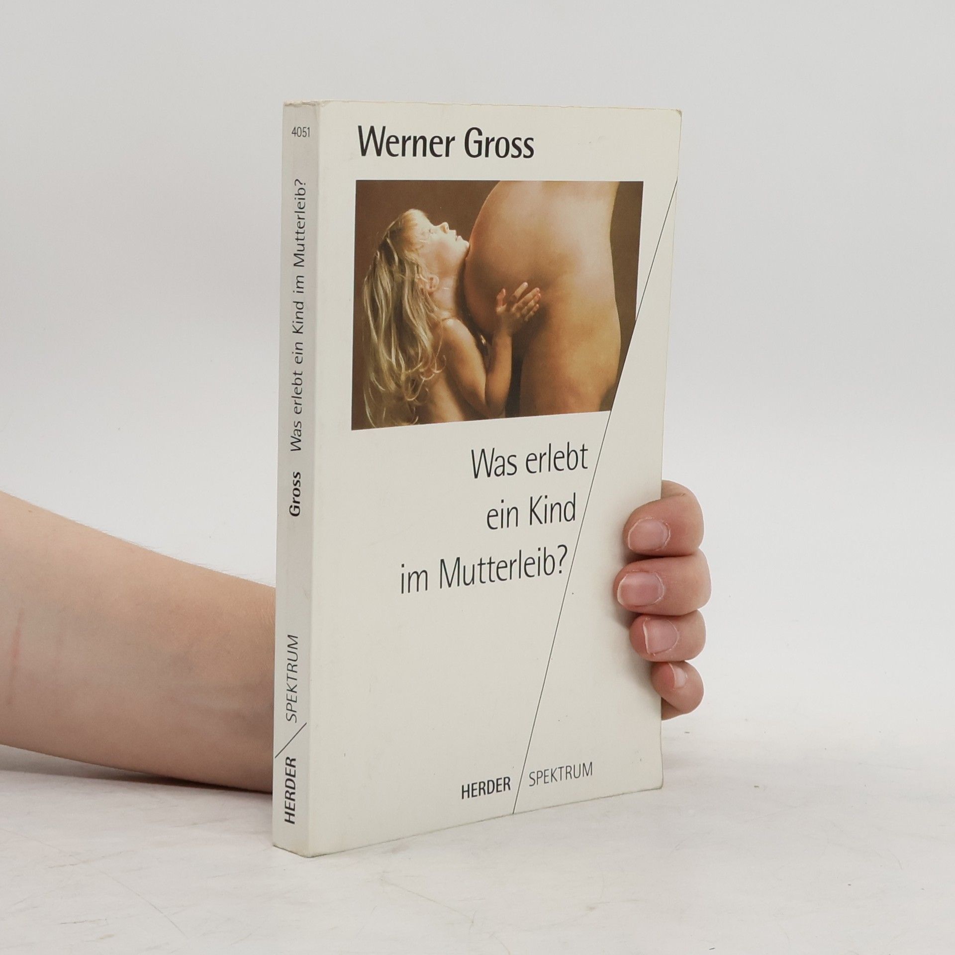 Werner Gross Was erlebt ein Kind im Mutterleib