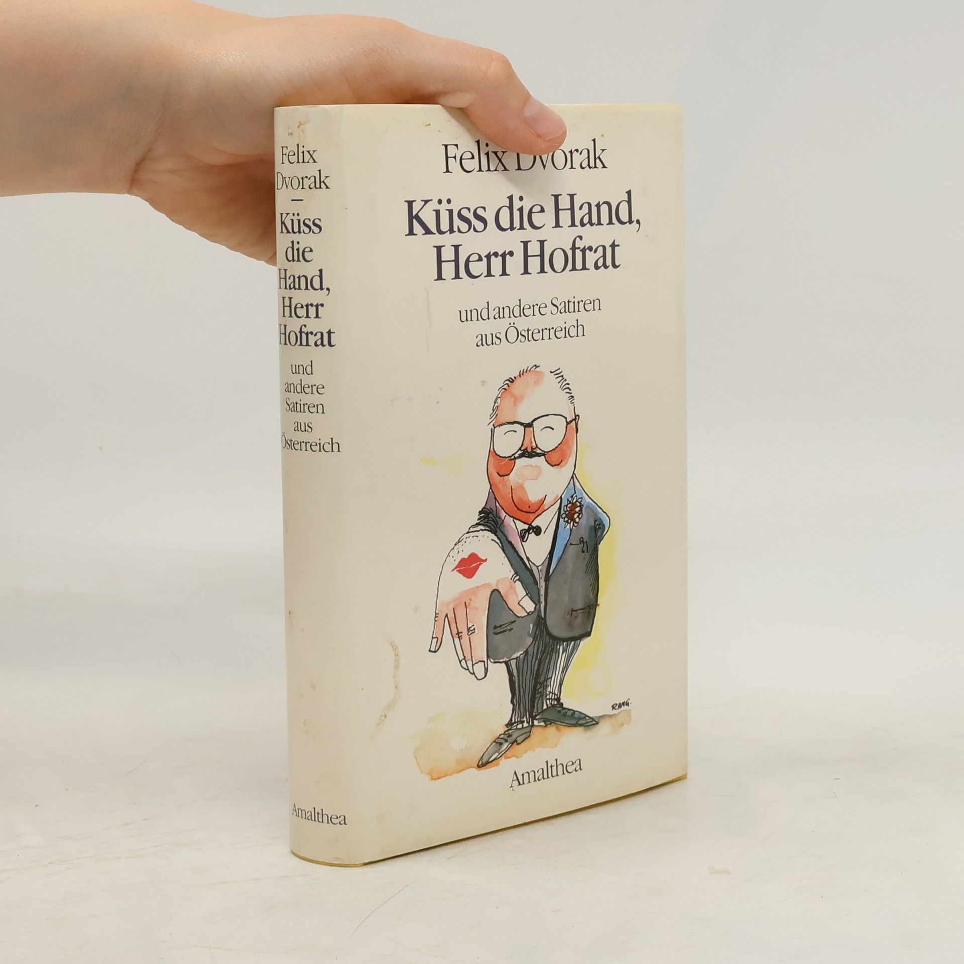 Felix Dvorak Küss die Hand, Herr Hofrat und andere Satiren aus Österreich
