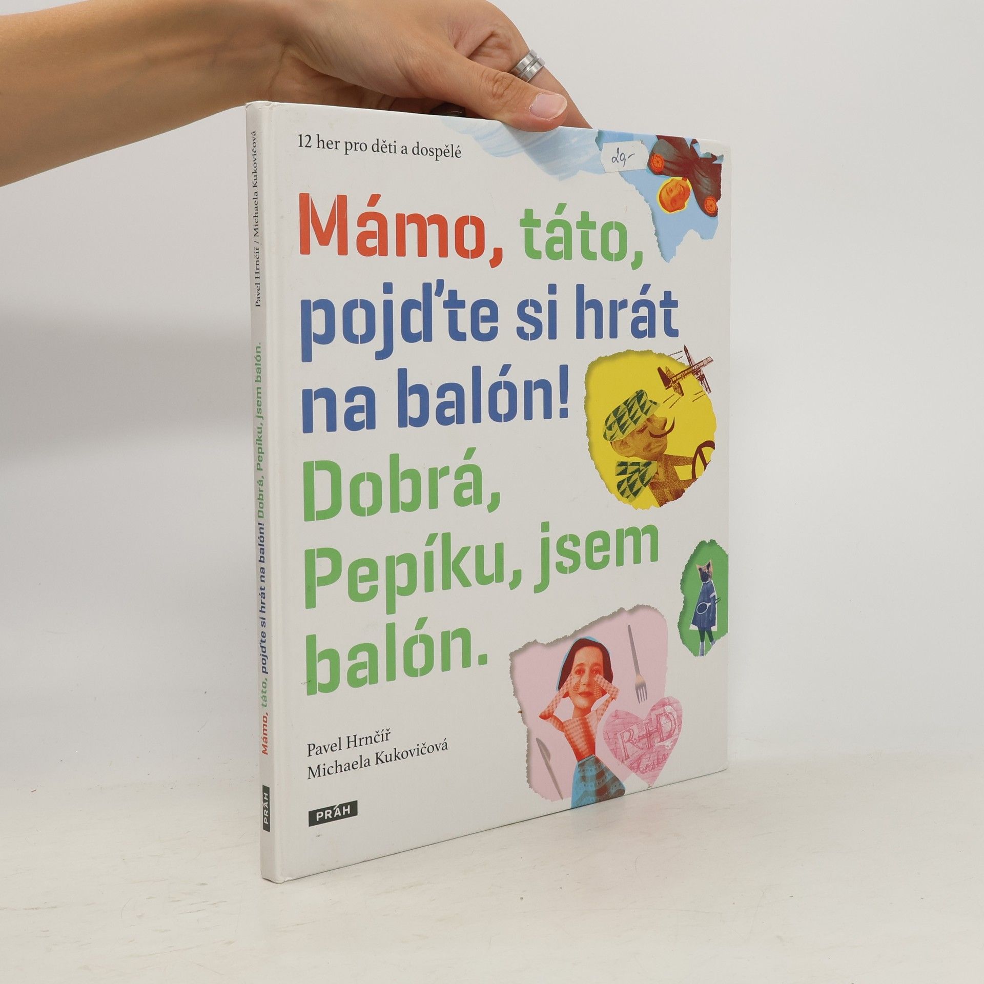 Pavel Hrnčíř Mámo, táto, pojďte si hrát na balón! Dobrá, Pepíku, jsem balón.