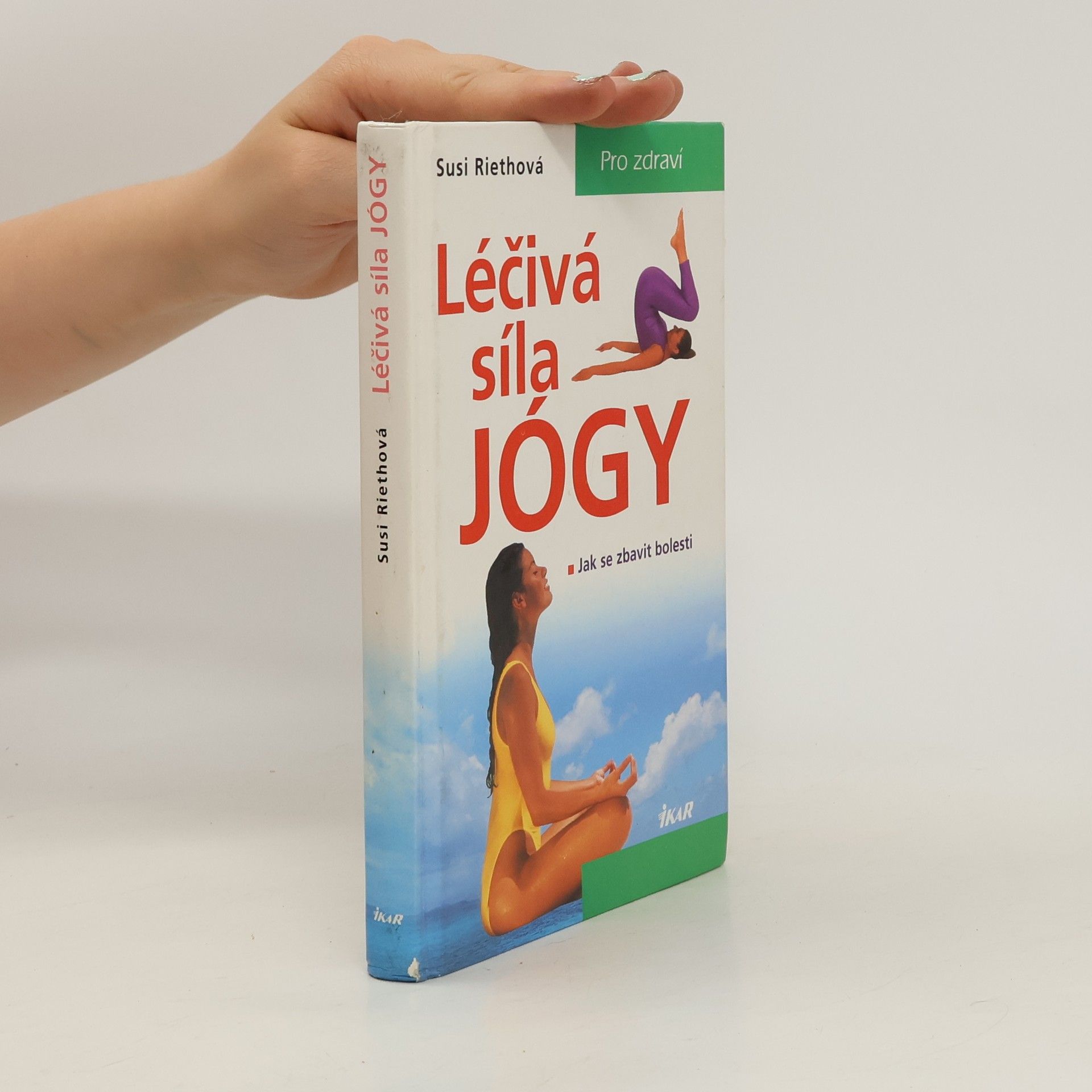 Susi Rieth Léčivá síla jógy : jak se zbavit bolesti