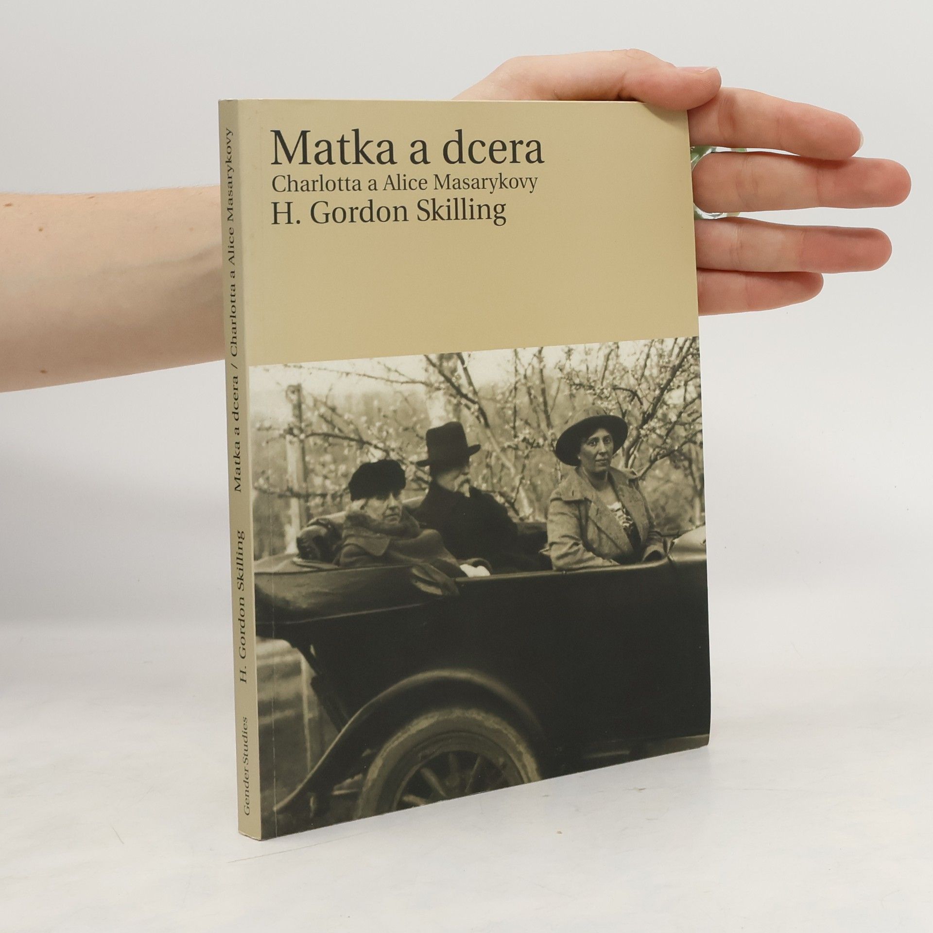 H. Gordon Skilling Matka a dcera. Charlotta a Alice Masarykovy