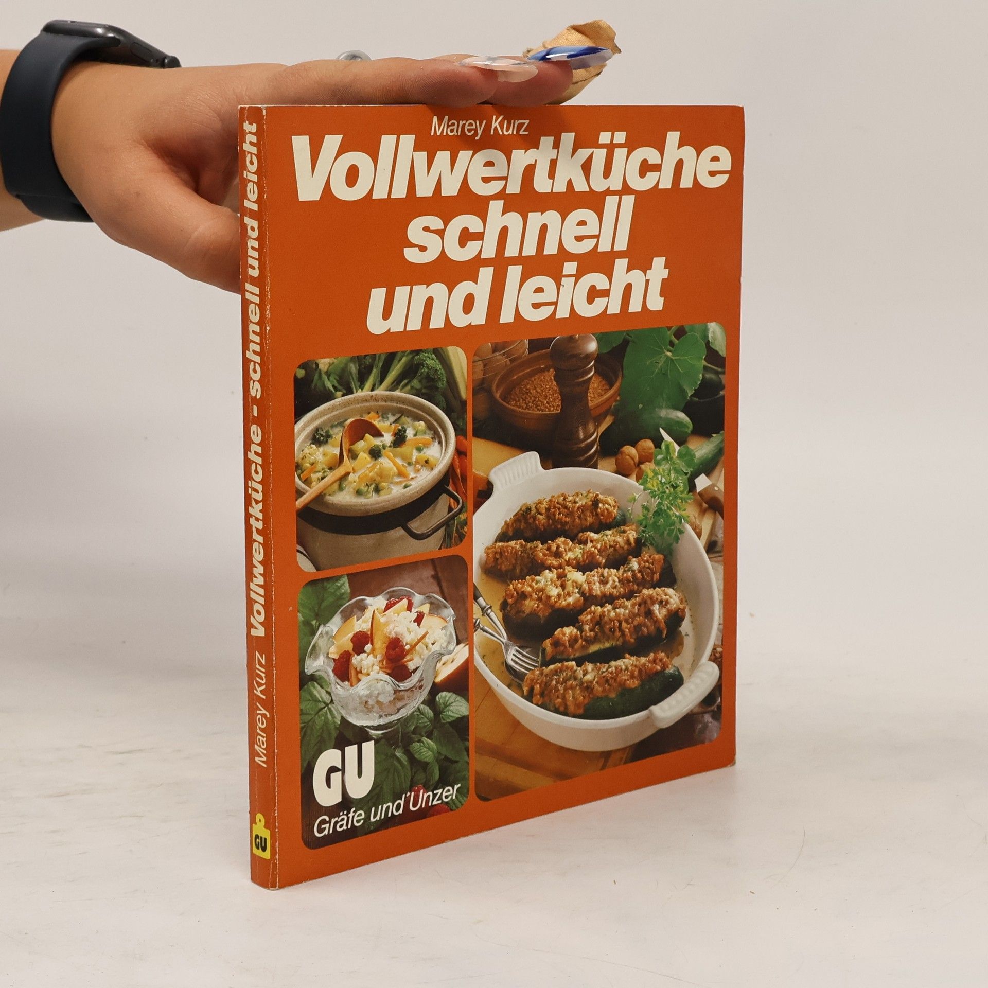 Marey Kurz Die neue Vollwertküche, schnell und leicht