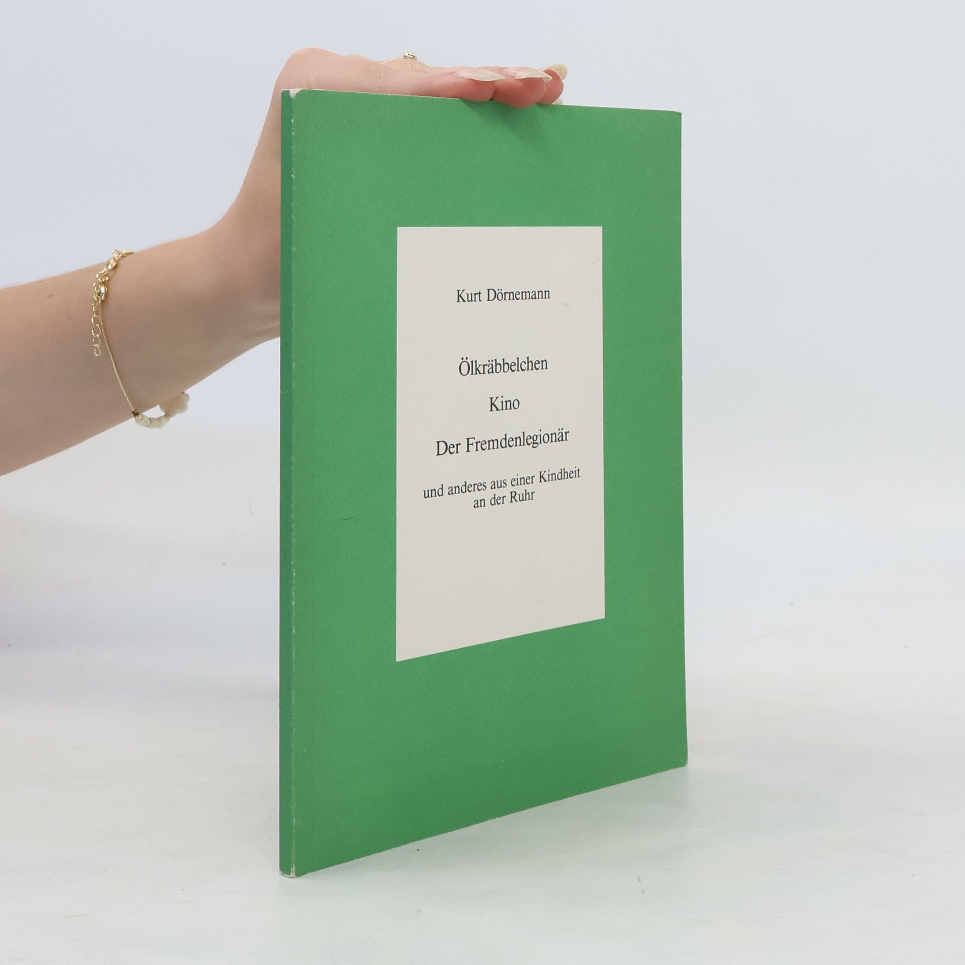 Kurt Dörnemann Ölkräbbelchen, Kino, Der Fremdenlegionär und anderes aus einer Kindheit an der Ruhr