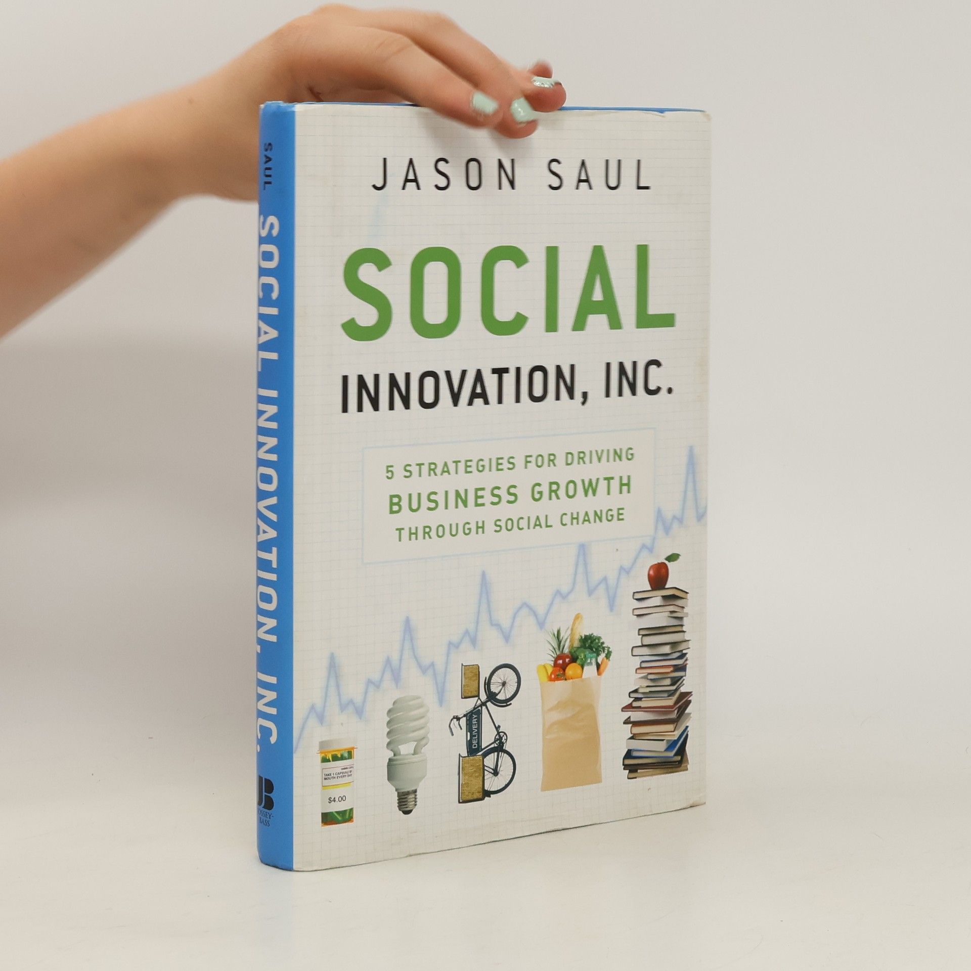 Jason Saul Social innovation, Inc. : 5 strategies for driving business growth through social change