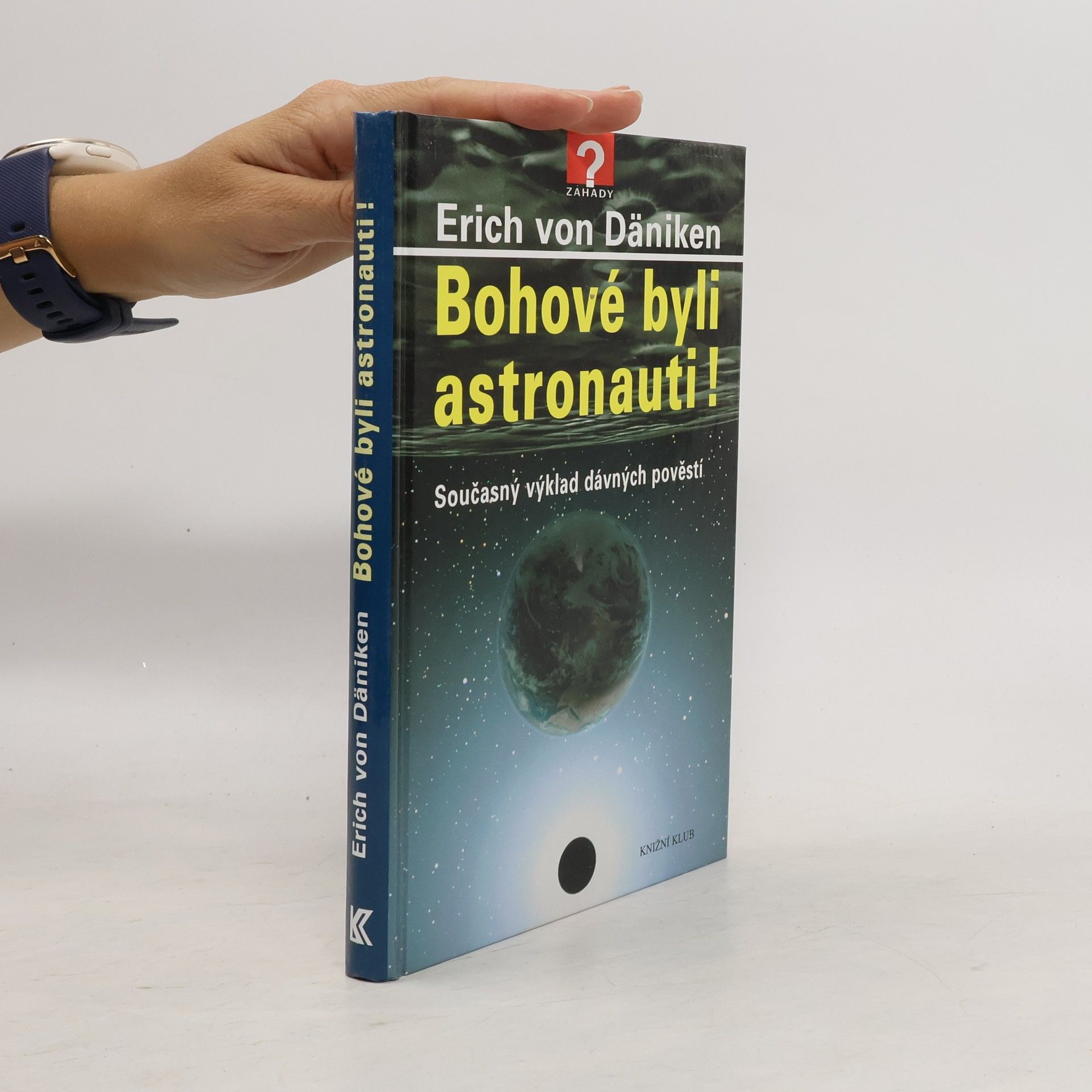 Erich von Däniken Bohové byli astronauti! Současný výklad dávných pověstí