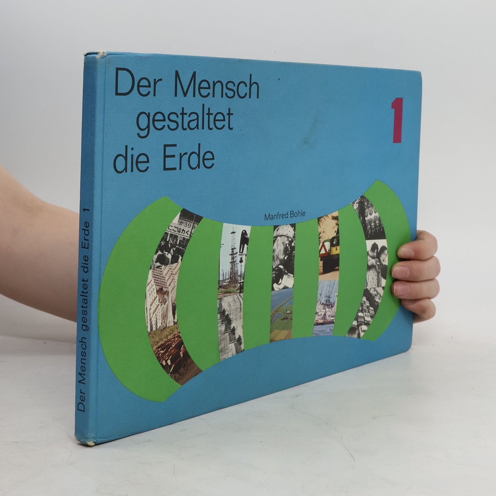 Manfred Bohle Der Mensch gestaltet die Erde - Erdkundebuch für die Sekundarstufe