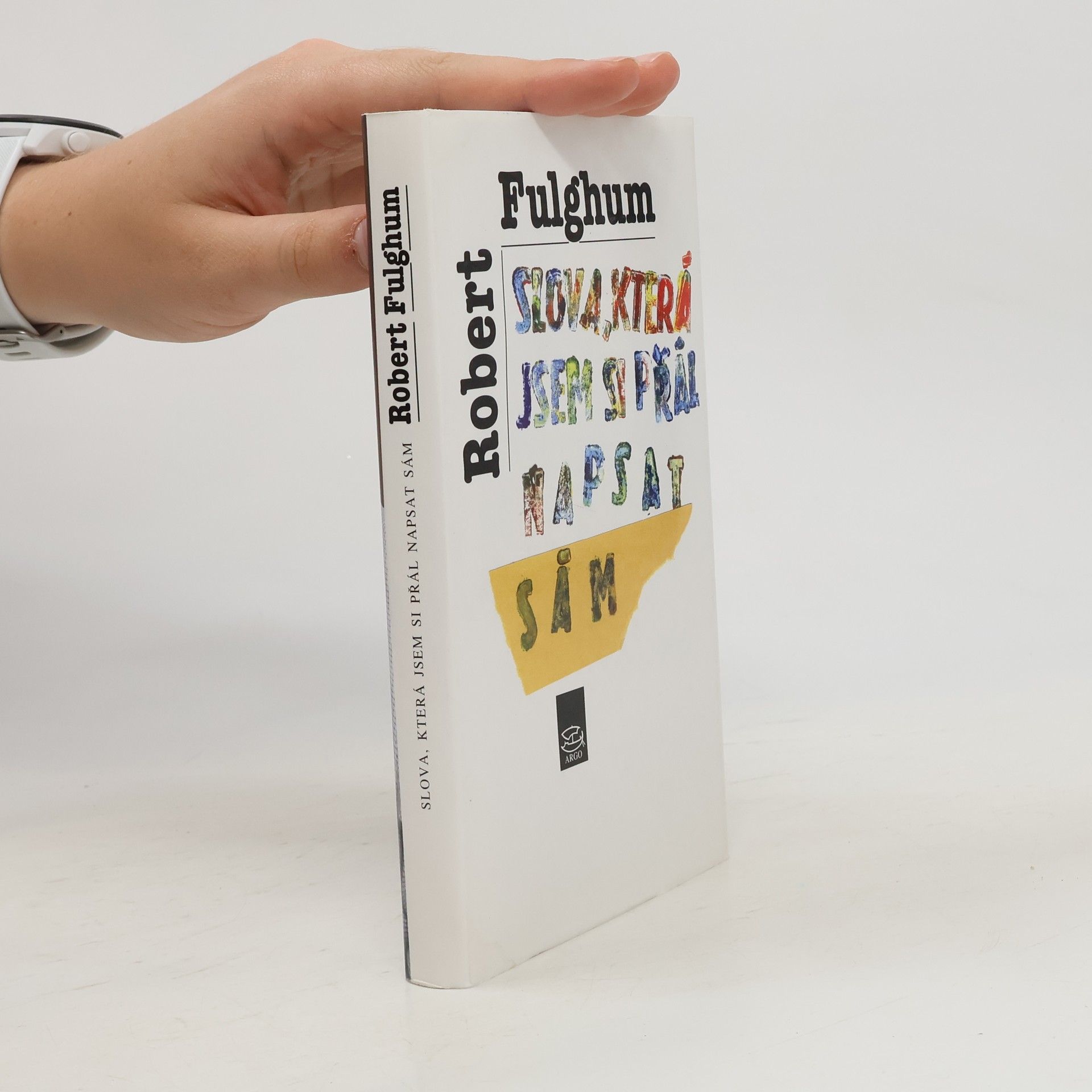 Robert Fulghum Slova, která jsem si přál napsat sám