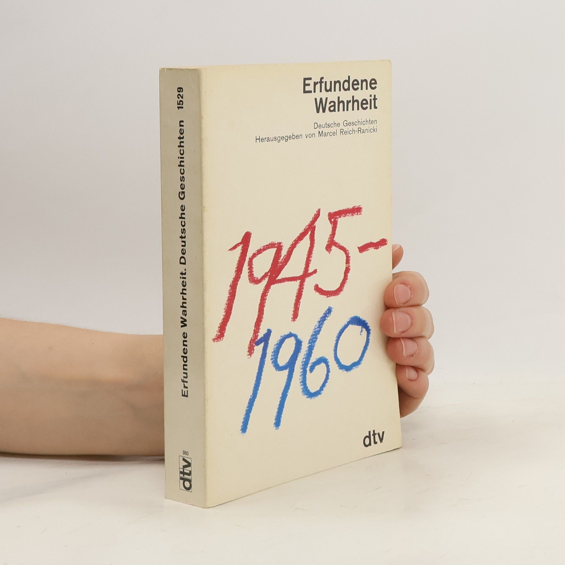 Marcel Reich-Ranicki Erfundene Wahrheit. Deutsche Geschichten 1945 - 1960