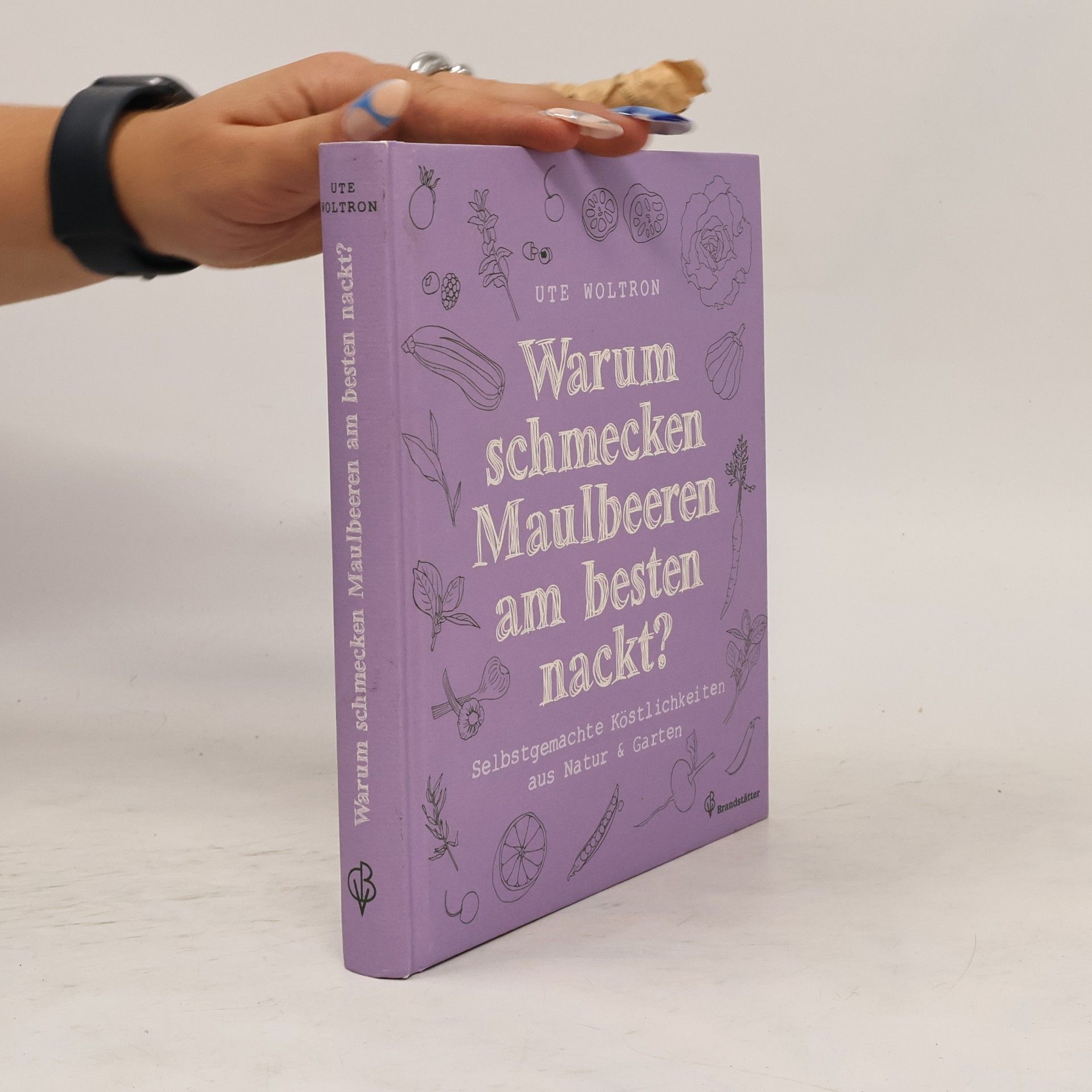 Ute Woltron Warum schmecken Maulbeeren am besten nackt?
