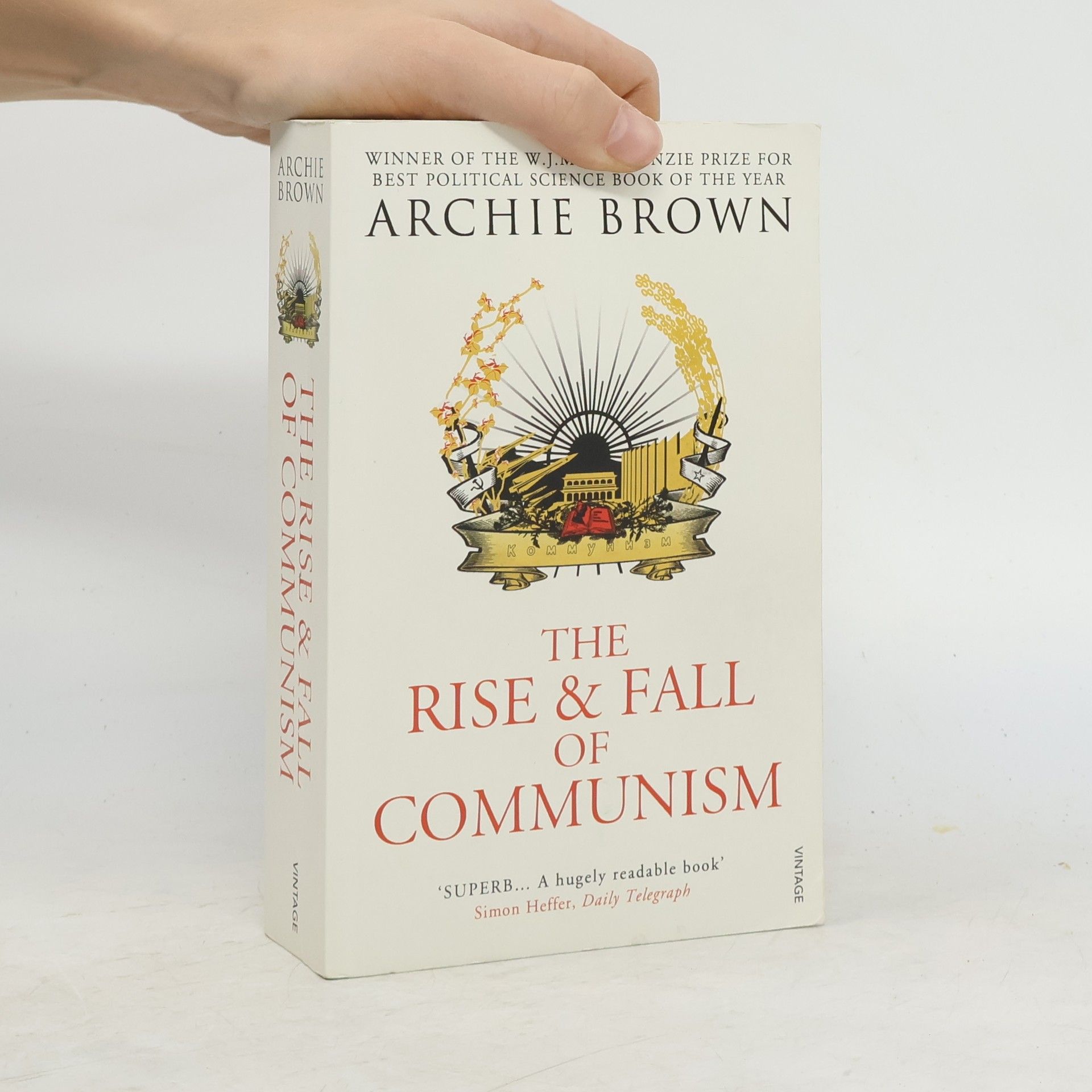 Archie Brown The Rise and Fall of Communism