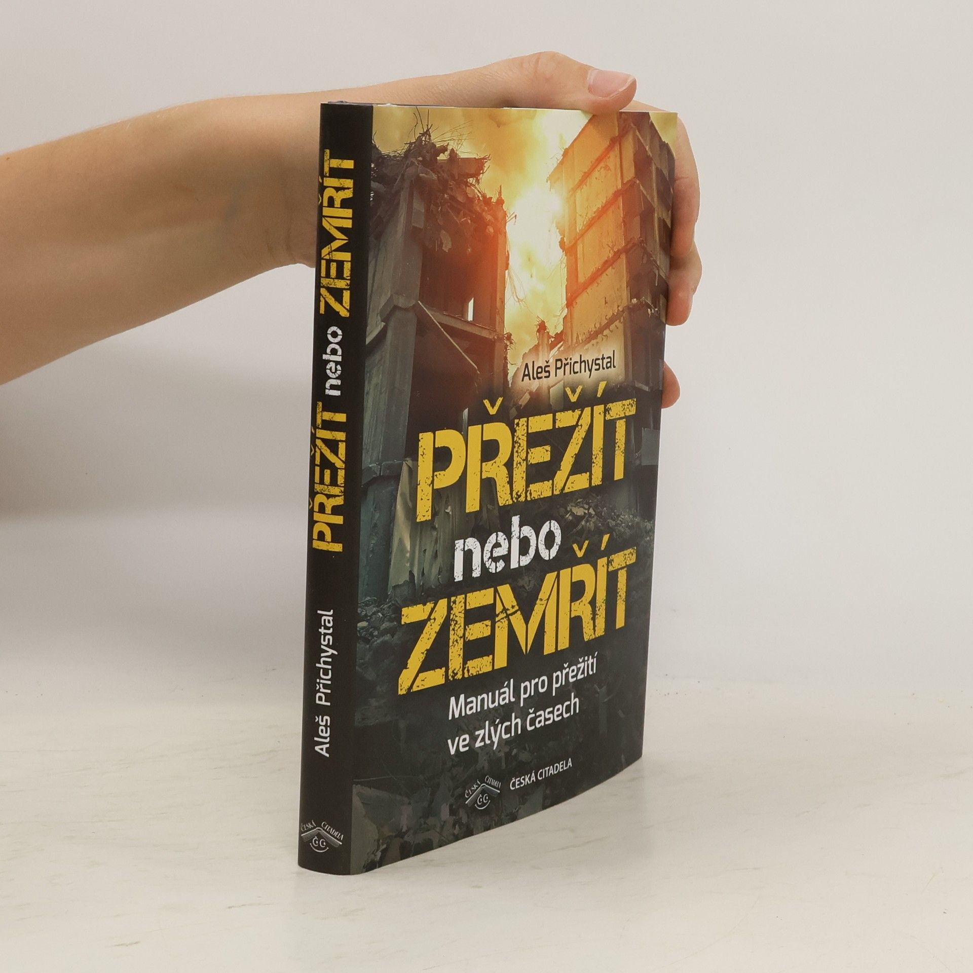 Aleš Přichystal Přežít nebo zemřít - Manuál pro přežití ve zlých časech