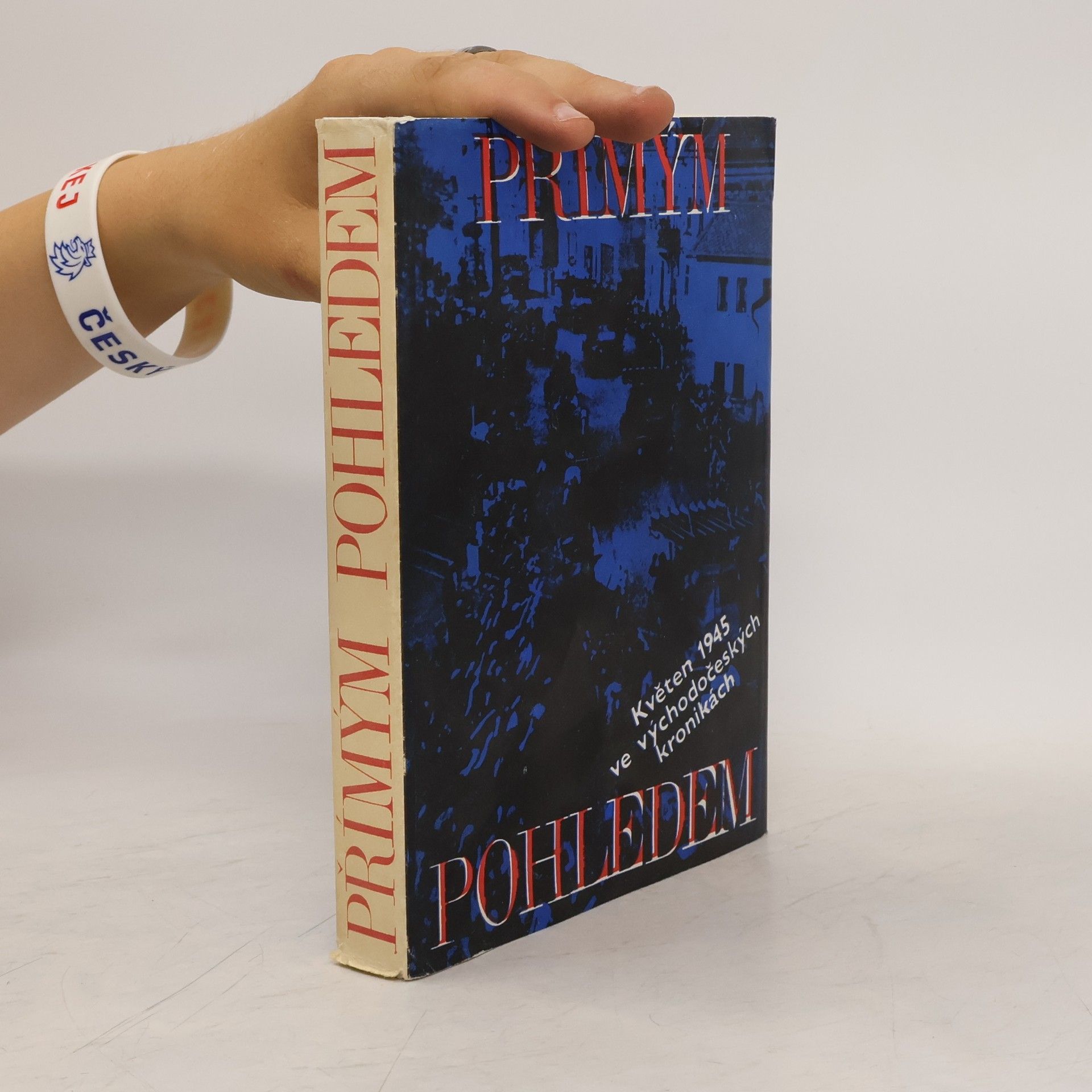Kolektiv autorů Přímým pohledem. Květen 1945 ve východočeských kronikách