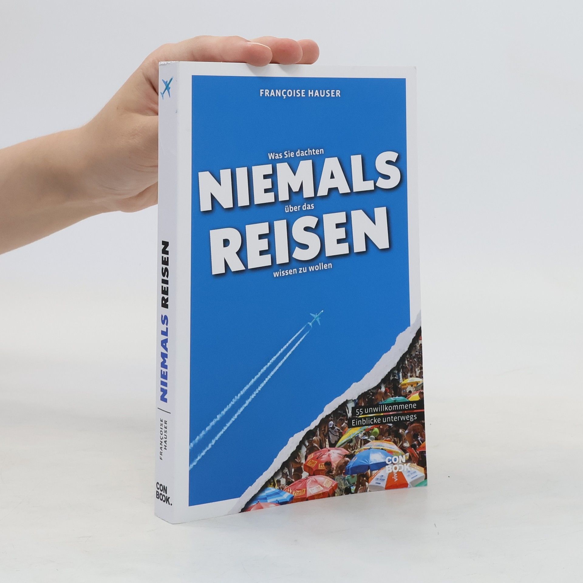 Francoise Hauser Was Sie dachten, NIEMALS über das REISEN wissen zu wollen
