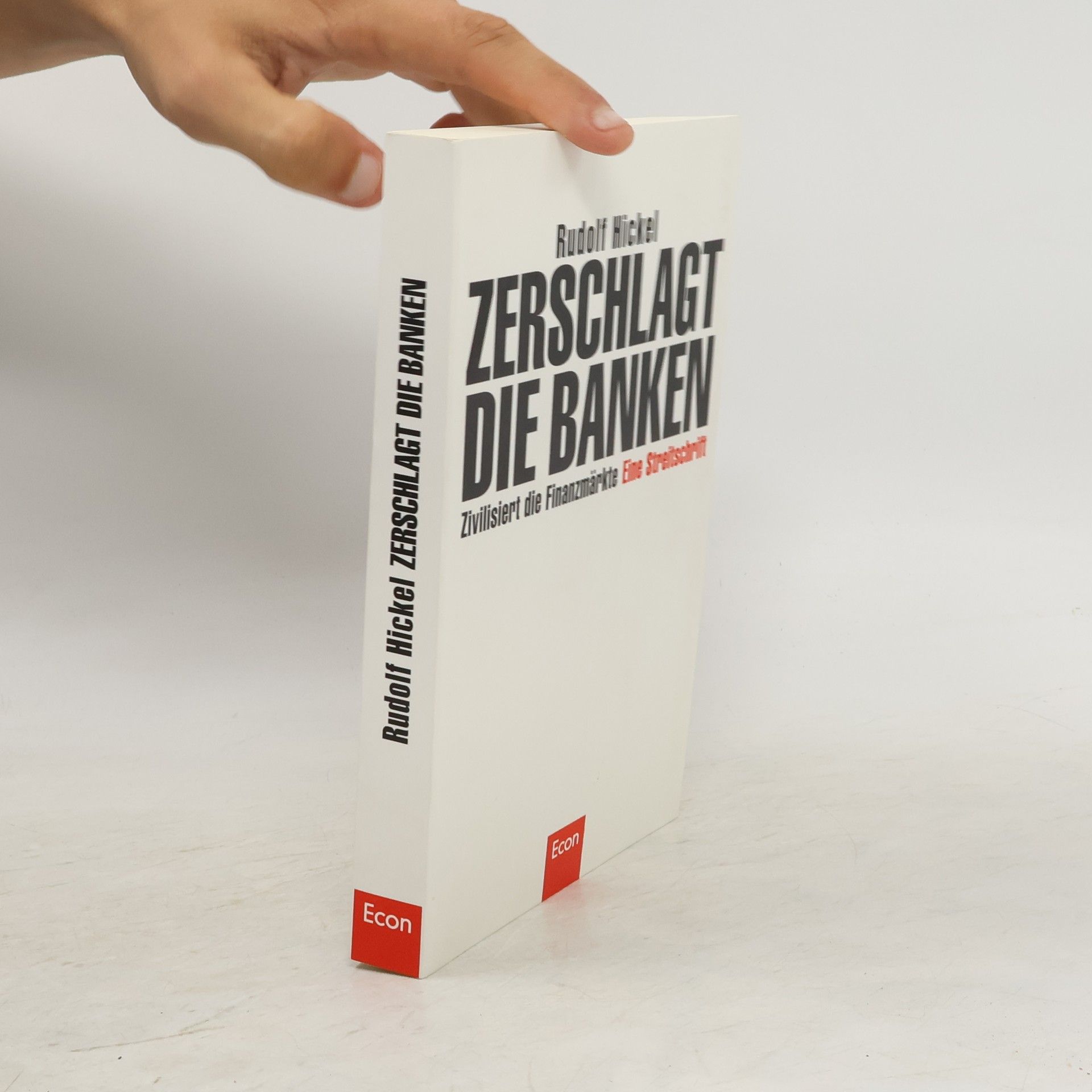 Rudolf Hickel Zerschlagt die Banken