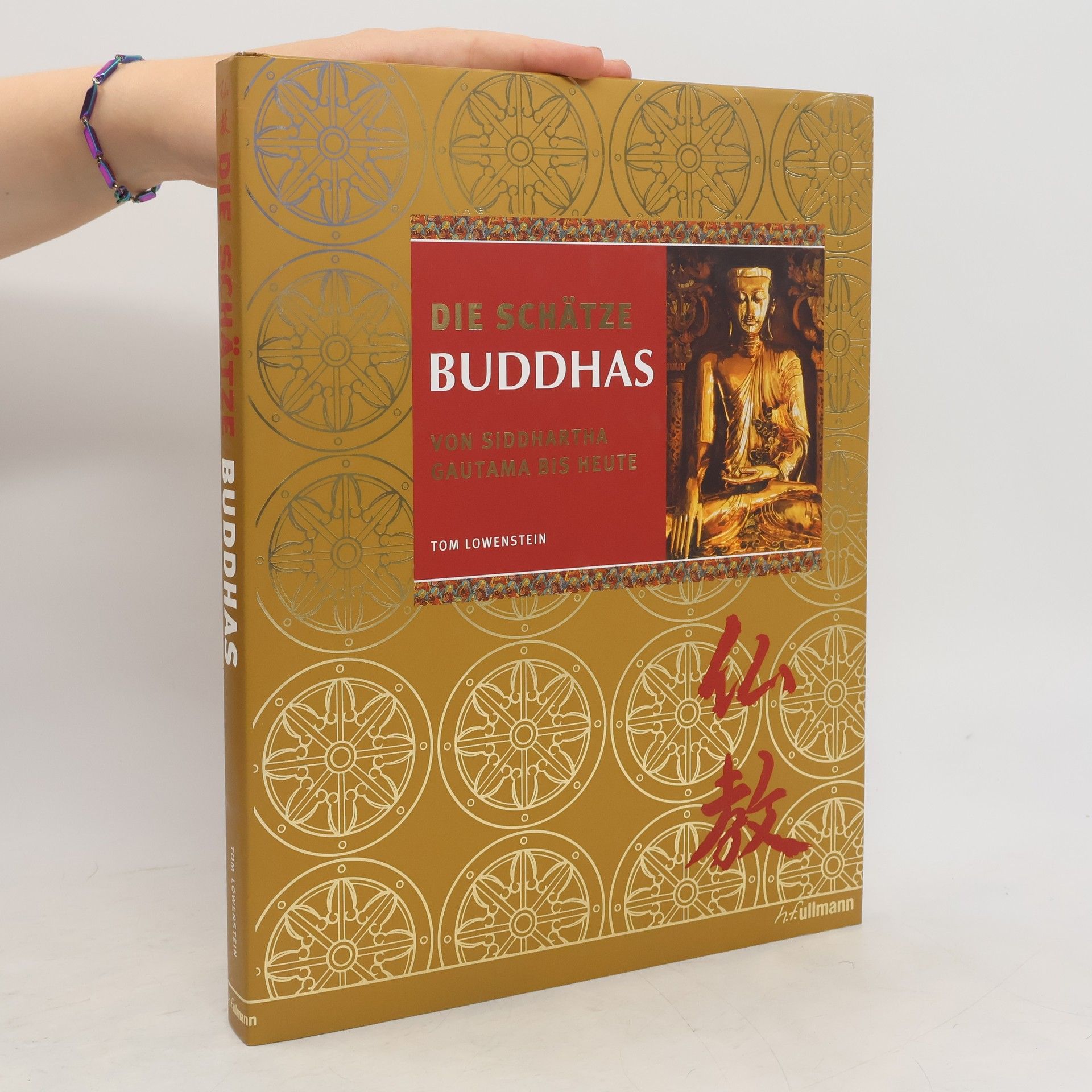 Tom Lowenstein Die schätze Buddhas von Siddhartha Gautama bis Heute