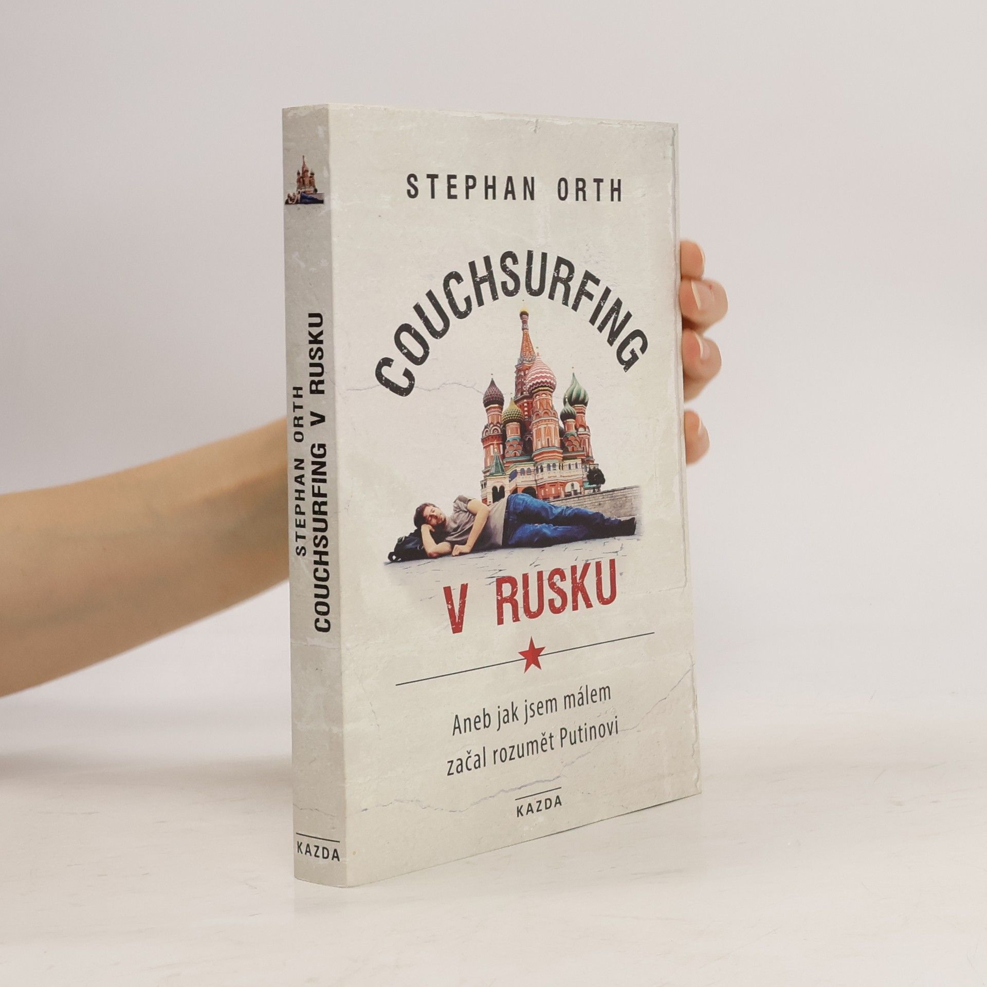 Stephan Orth Couchsurfing v Rusku, aneb, Jak jsem málem začal rozumět Putinovi