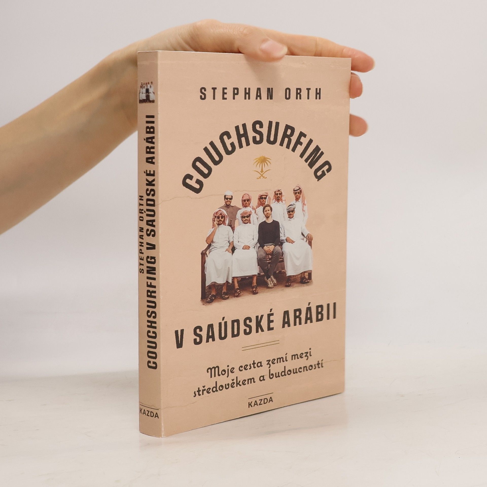Stephan Orth Couchsurfing v Saúdské Arábii : moje cesta zemí mezi středověkem a budoucností
