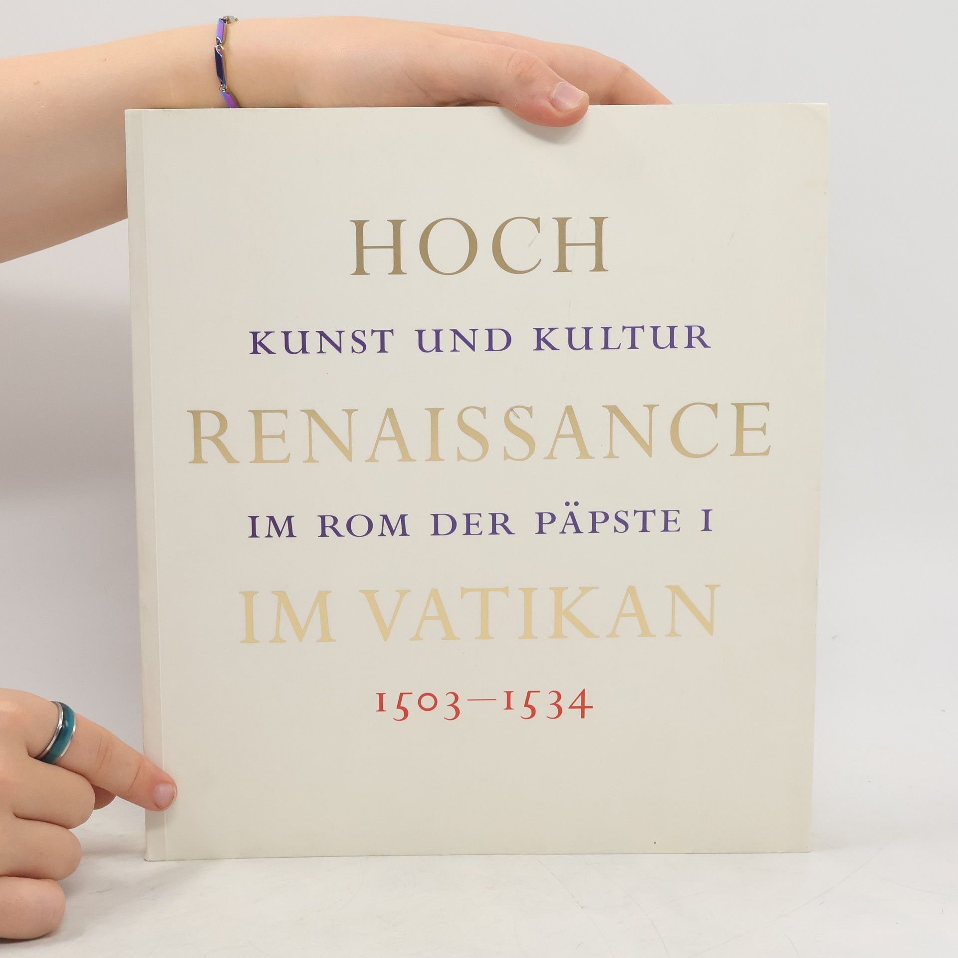 Autorenkollektiv Hochkunst und Kultur. Renaissance im Rom der Päpste I. Im Vatikan 1503–1534