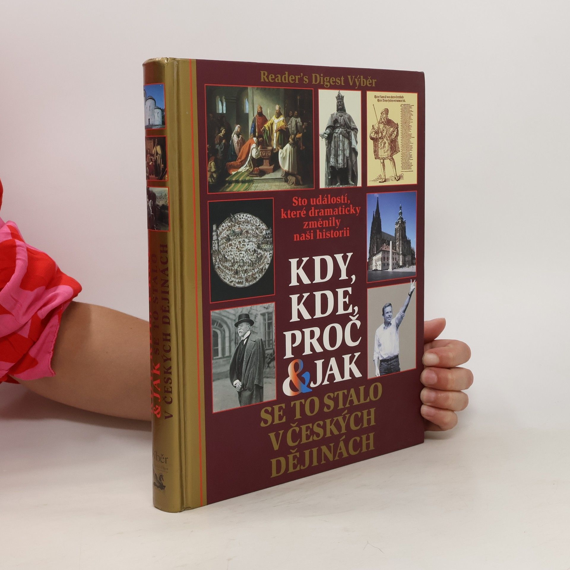 Kolektív autorov Kdy, kde, proč & jak se to stalo v českých dějinách. Sto událostí, které dramaticky změnily naši historii