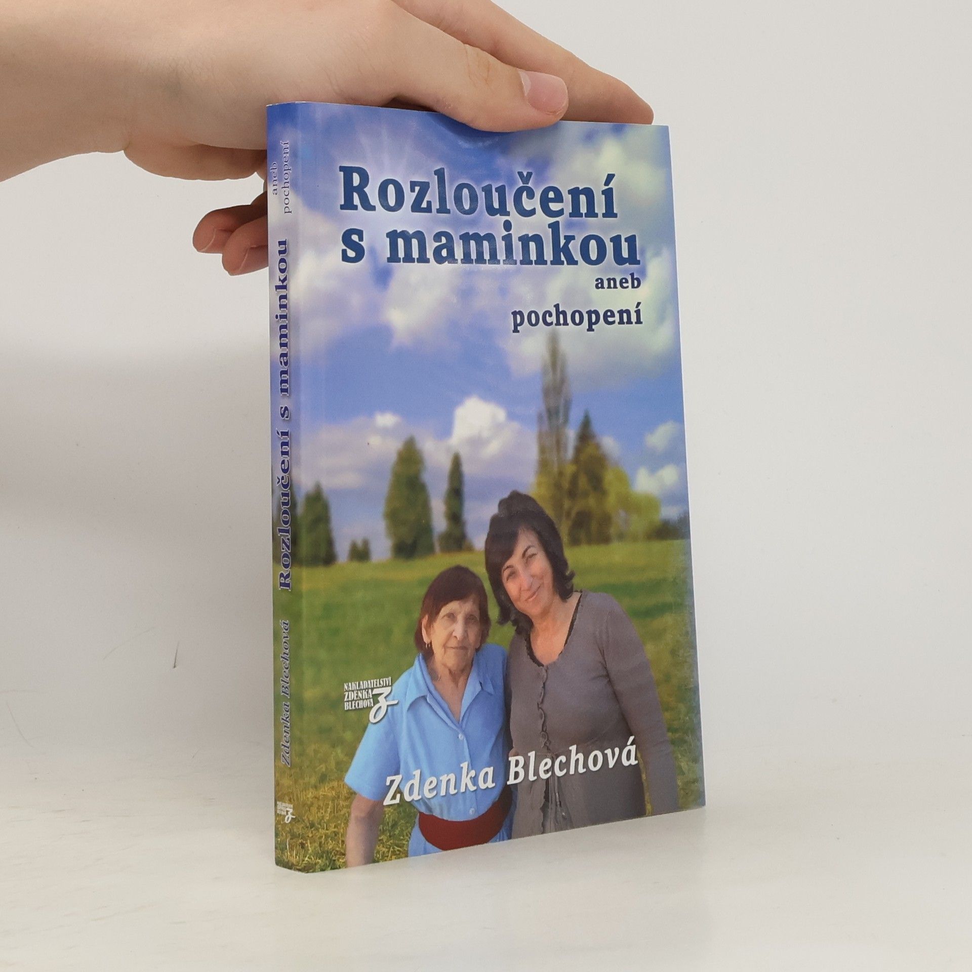Zdenka Blechová Rozloučení s maminkou aneb pochopení