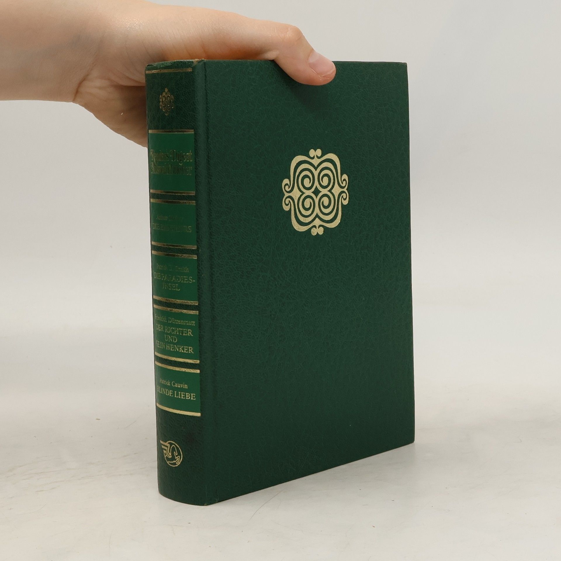Autorenkollektiv Reader's Digest Auswahlbücher. Die Bankiers; Die Paradiesinsel; Der Richter und sein Henker; Blinde Liebe