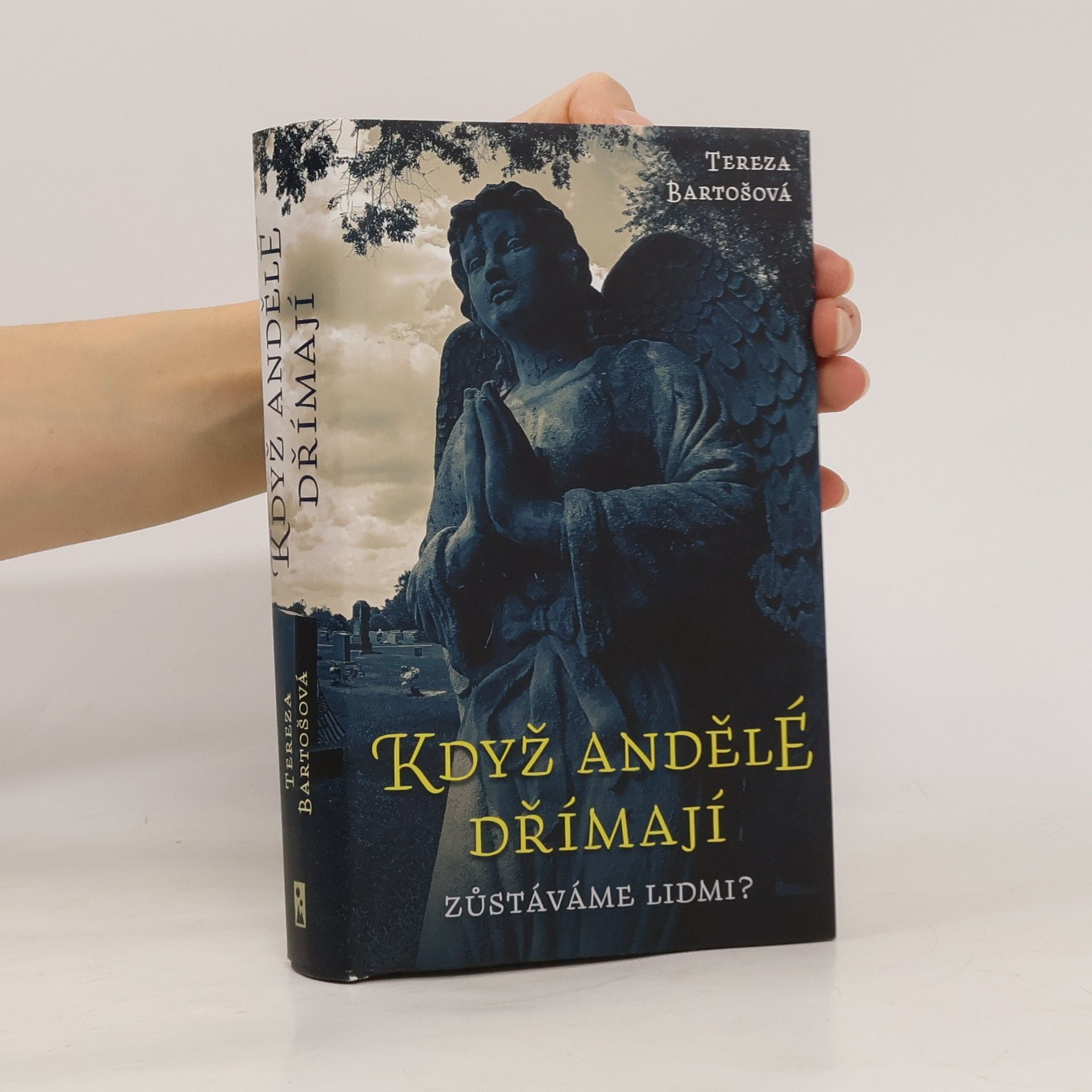 Tereza Bartošová Když andělé dřímají : zůstáváme lidmi?