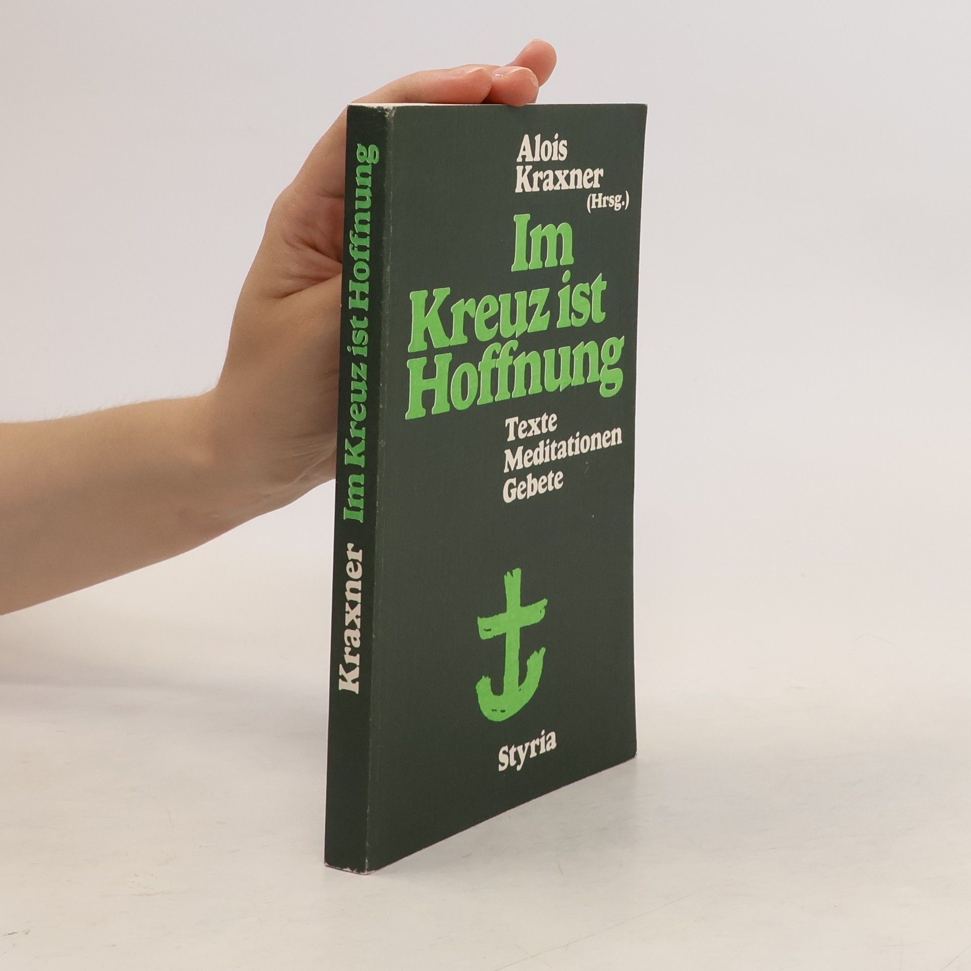 Alois Kraxner Im Kreuz ist Hoffnung