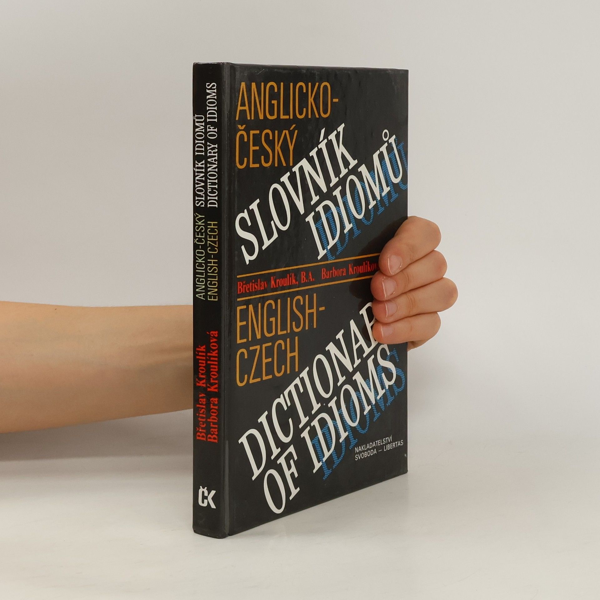 Barbora Kroulíková Anglicko-český slovník idiomů. English-Czech Dictionary of Idioms