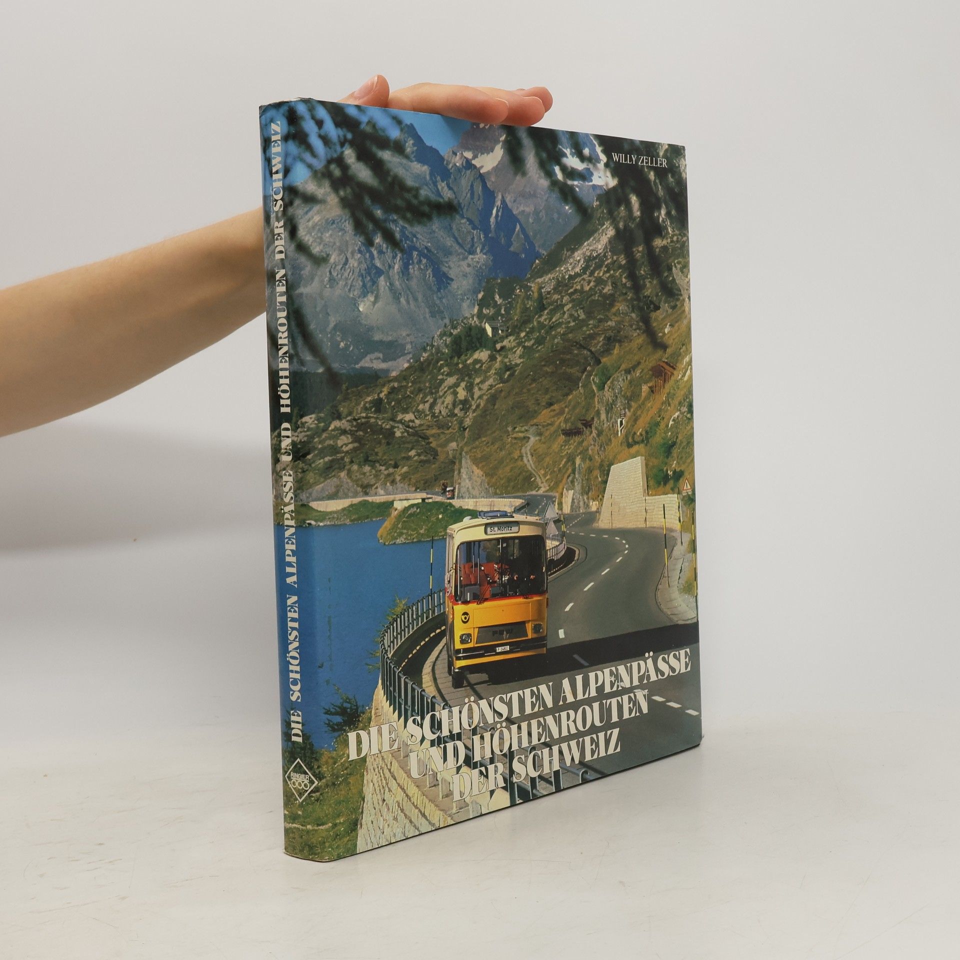 Willy. Zeller Die schönsten Alpenpässe und Höhenrouten der Schweiz
