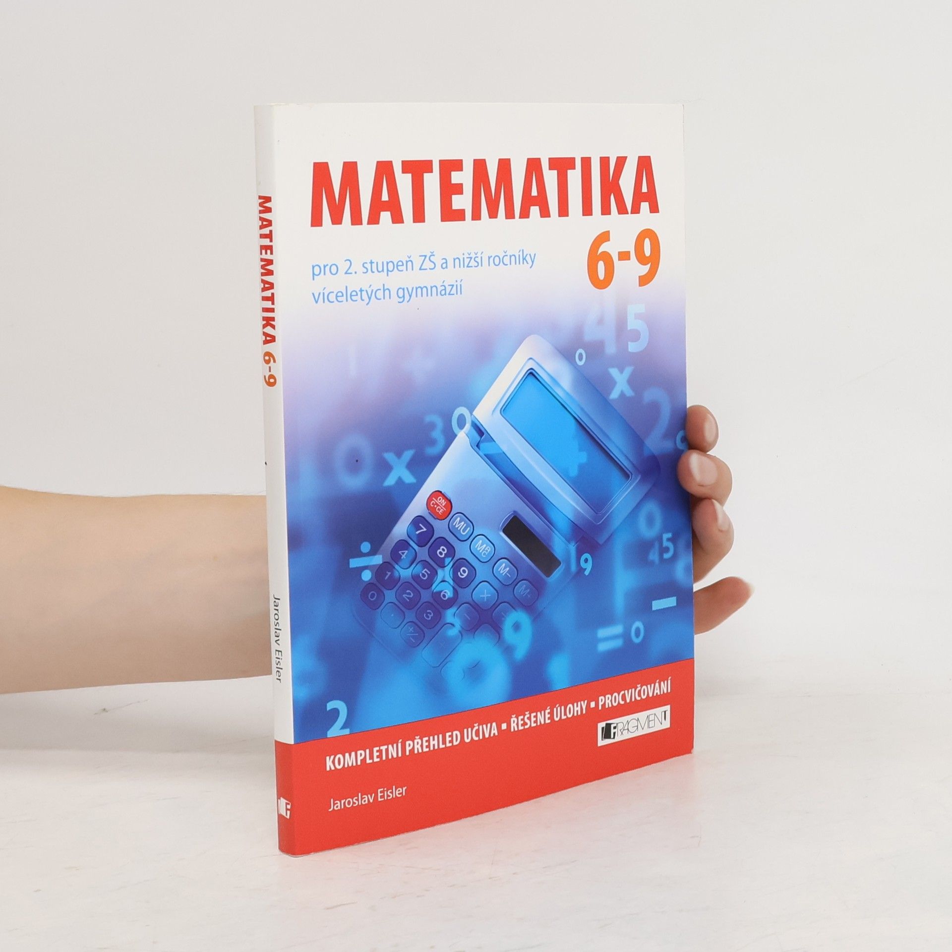 Jaroslav Eisler Matematika 6-9 pro 2. stupeň ZŠ a nižší ročníky víceletých gymnázií