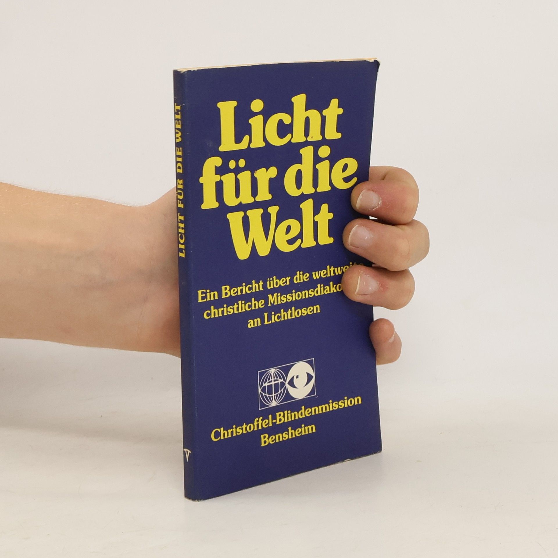 Siegfried Wiesinger Licht für die Welt. Ein Bericht über die weltweite christliche Blindendiakonie an Lichtlosen