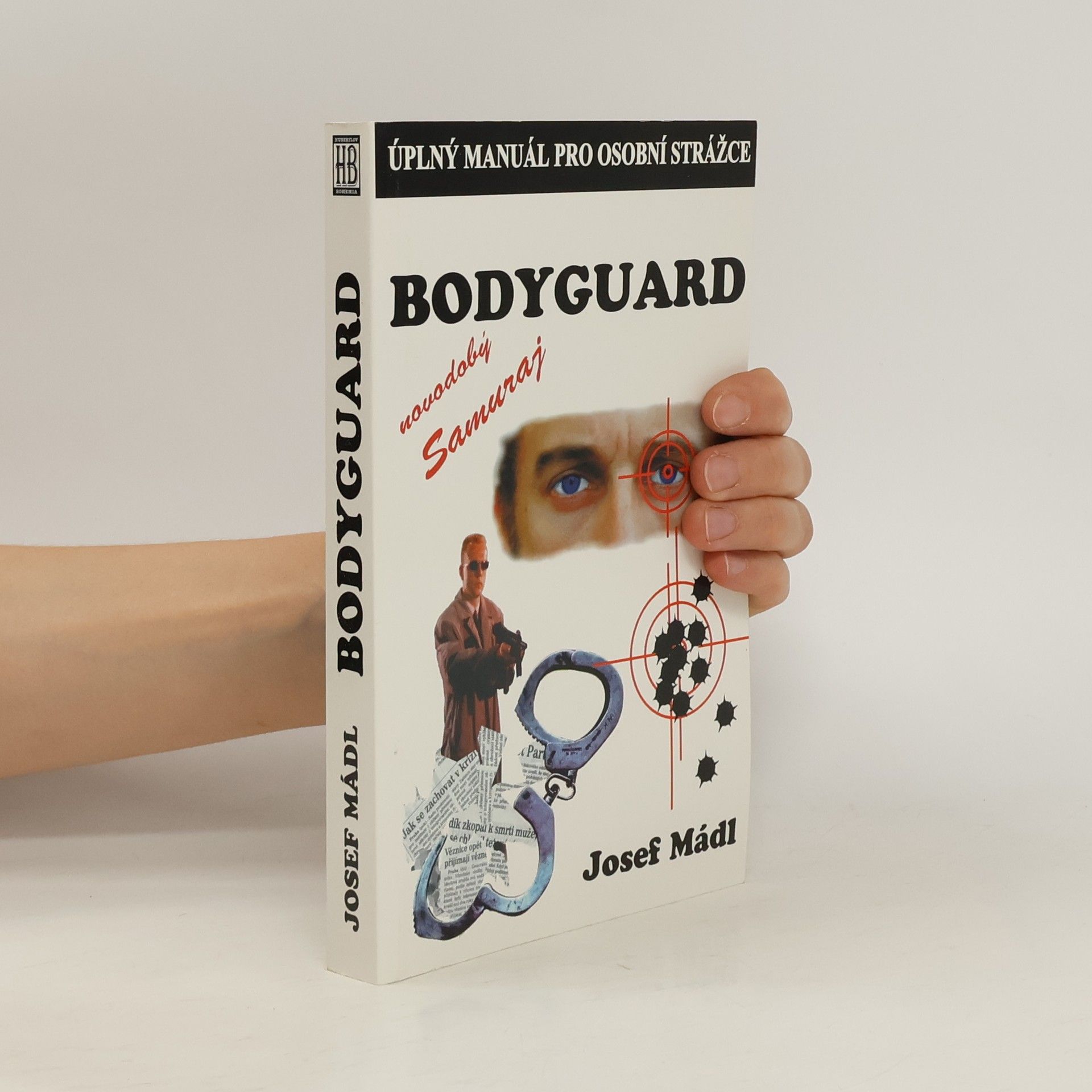 Josef Mádl Bodyguard. Úplný manuál pro osobní strážce