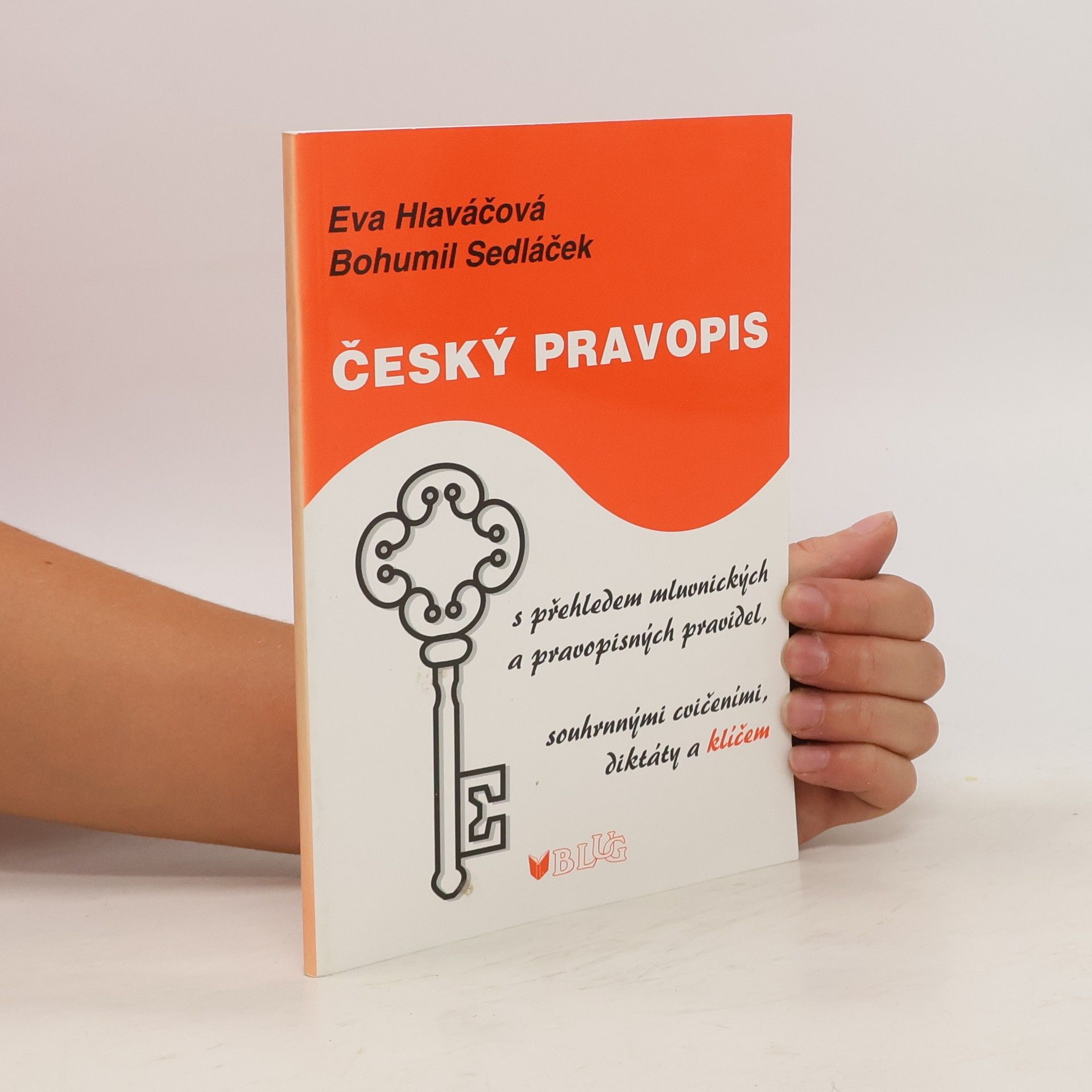 Eva Hlaváčová Český pravopis. S přehledem mluvnických a pravopisných pravidel, souhrnnými cvičeními, diktáty a klíčem