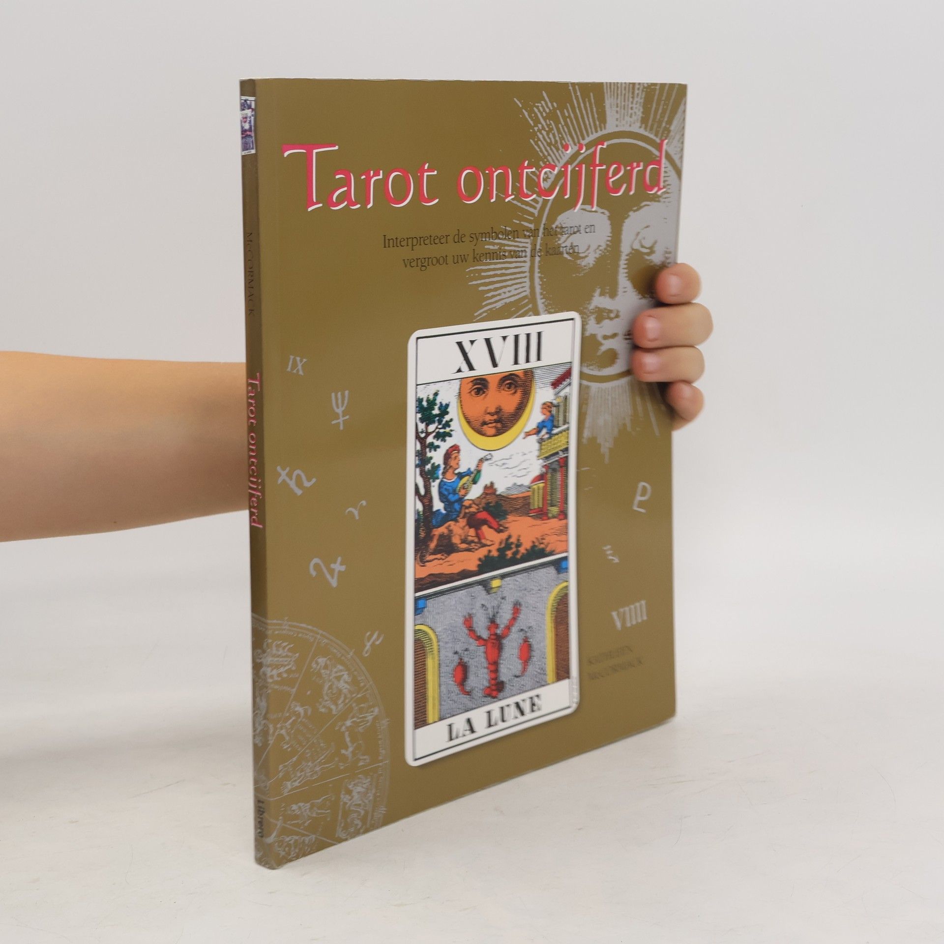 Kathleen McCormack Tarot ontcijferd interpreteer de symbolen van het tarot en vergroot uw kennis