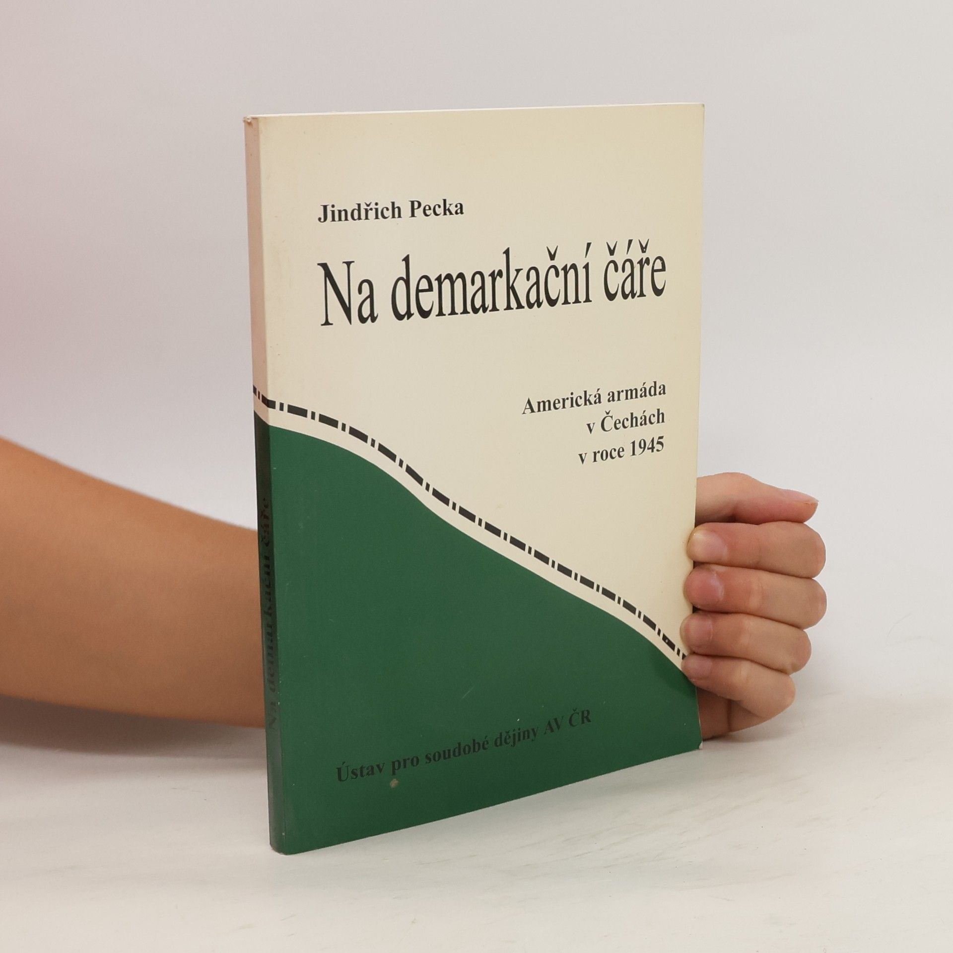 Jindřich Pecka Na demarkační čáře: Americká armáda v Čechách v roce 1945