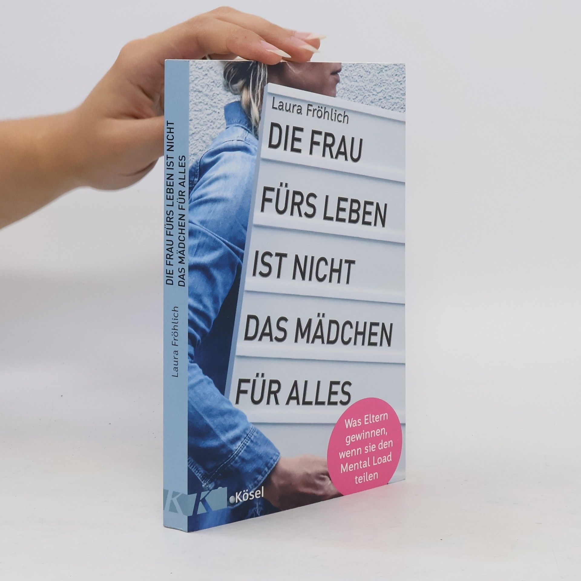 Laura Fröhlich Die Frau fürs Leben ist nicht das Mädchen für alles