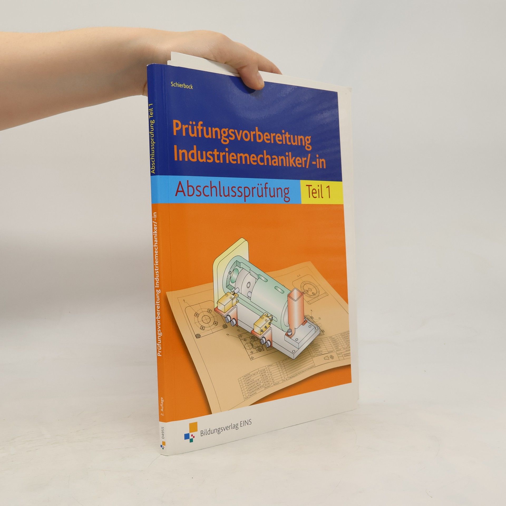 Peter Schierbock Prüfungsvorbereitung Industriemechaniker/-in, Abschlussprüfung, m. Lösungsheft u. Gesamtzeichnungen. Tl.1