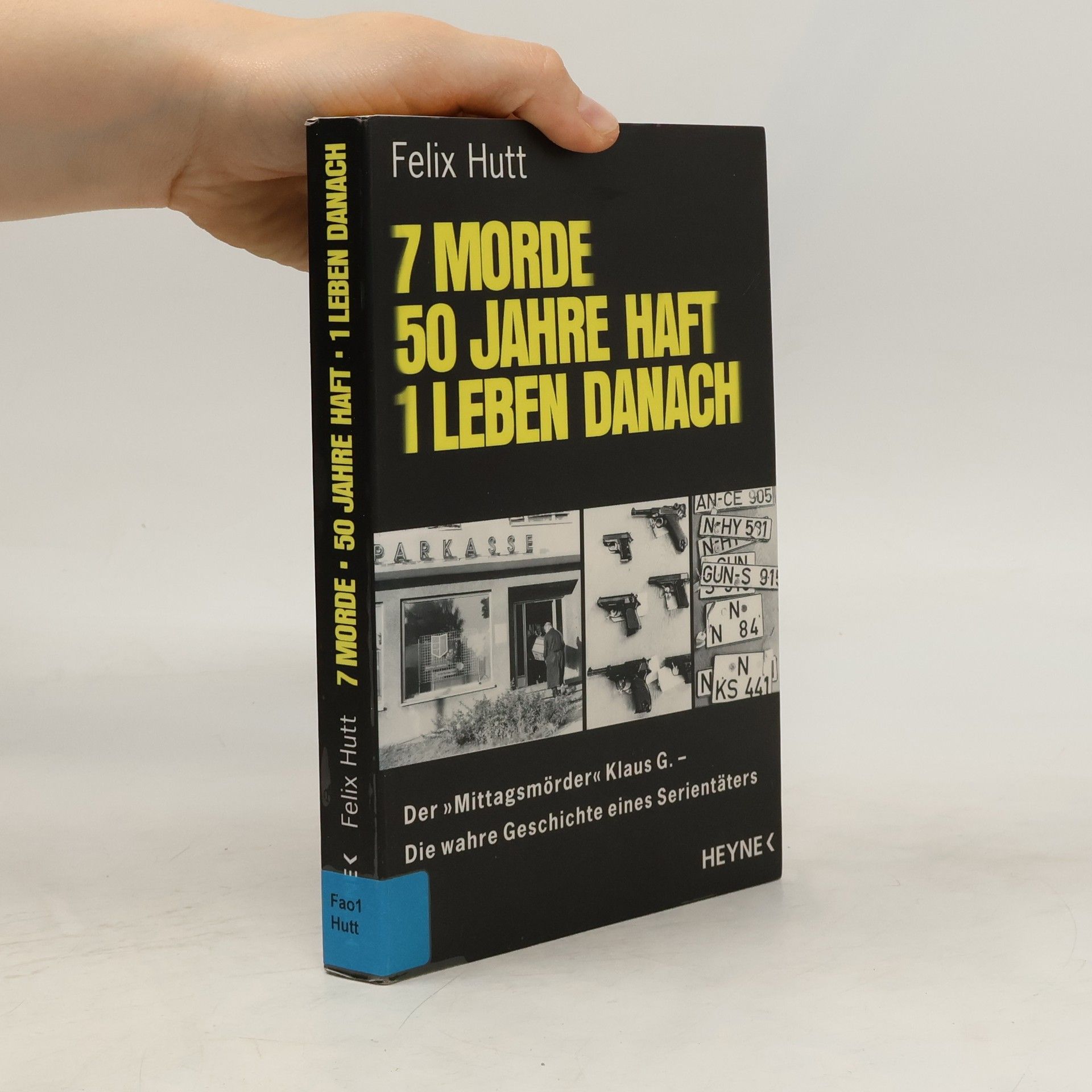 Felix Hutt 7 Morde, 50 Jahre Haft, 1 Leben danach