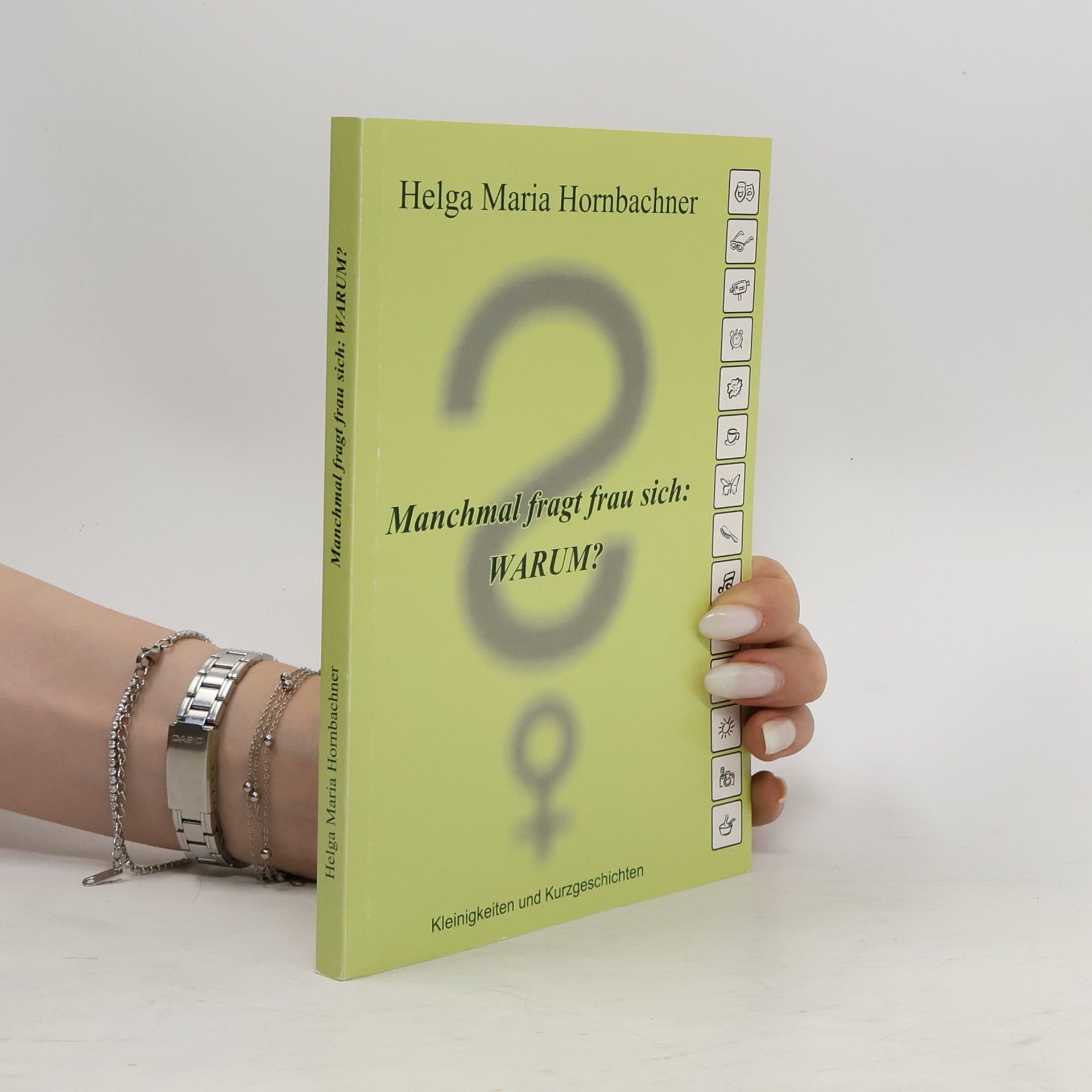 Helga Maria Hornbachner Manchmal fragt frau sich: Warum?