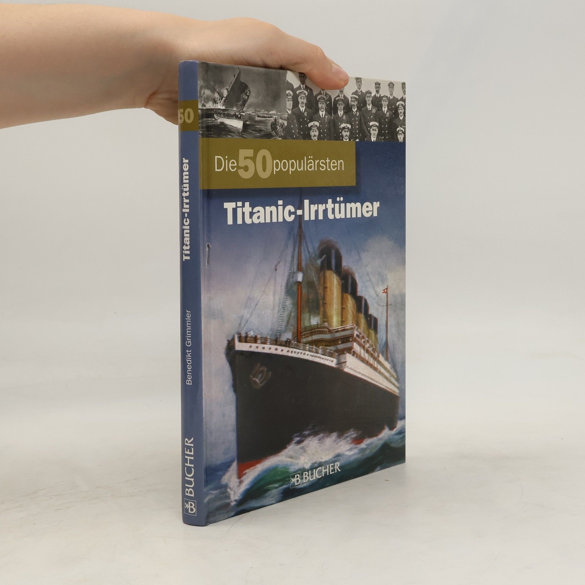 Benedikt Grimmler Die 50 populärsten Titanic-Irrtümer