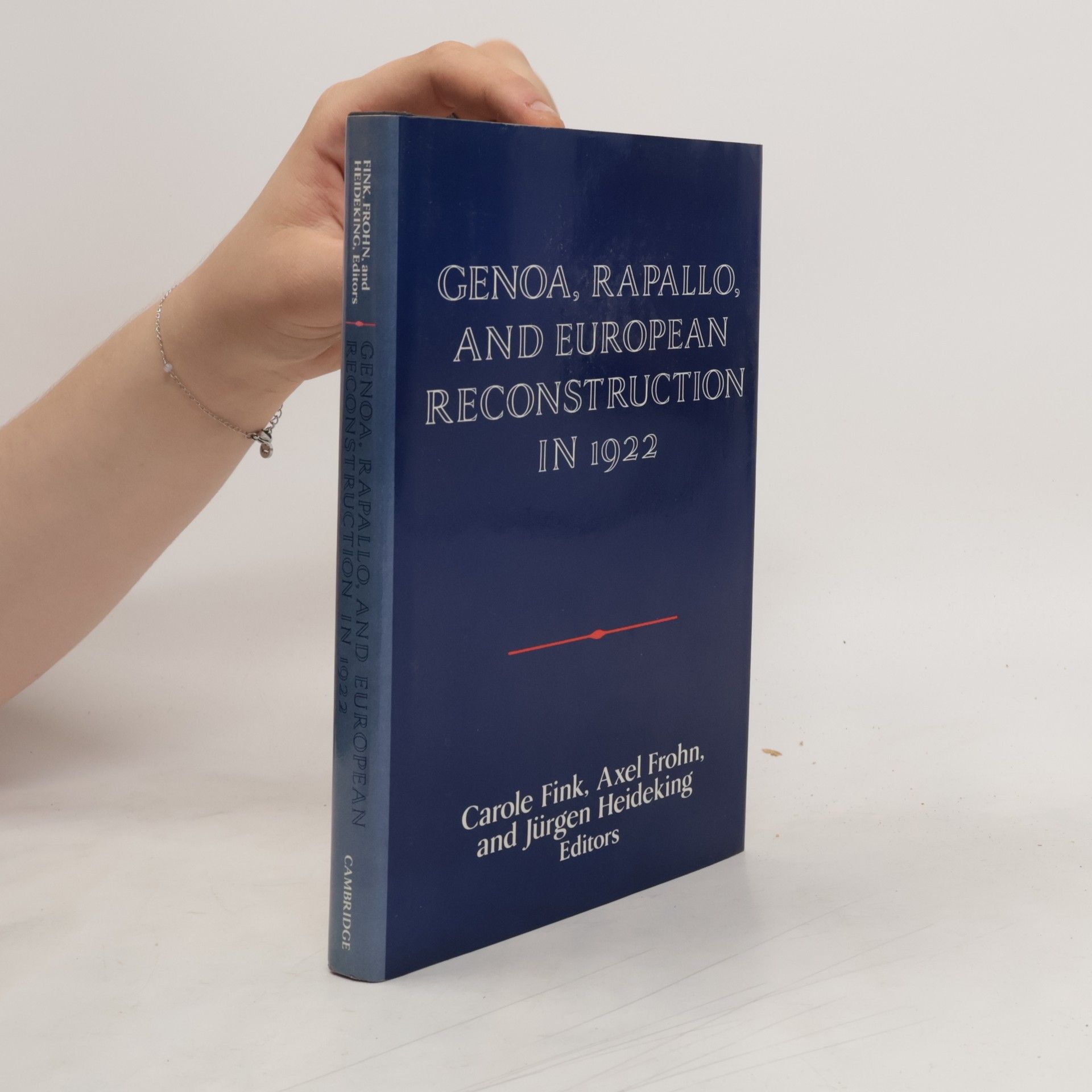 Carole Fink Genoa, Rapallo, and European reconstruction in 1922