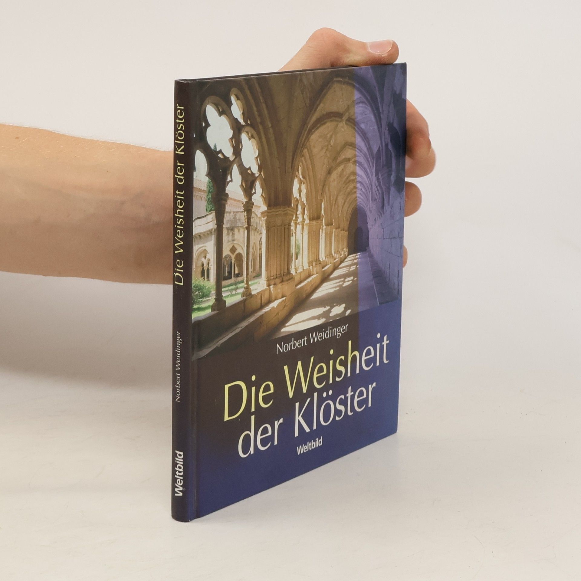 Norbert Weidinger Die Weisheit der Klöster