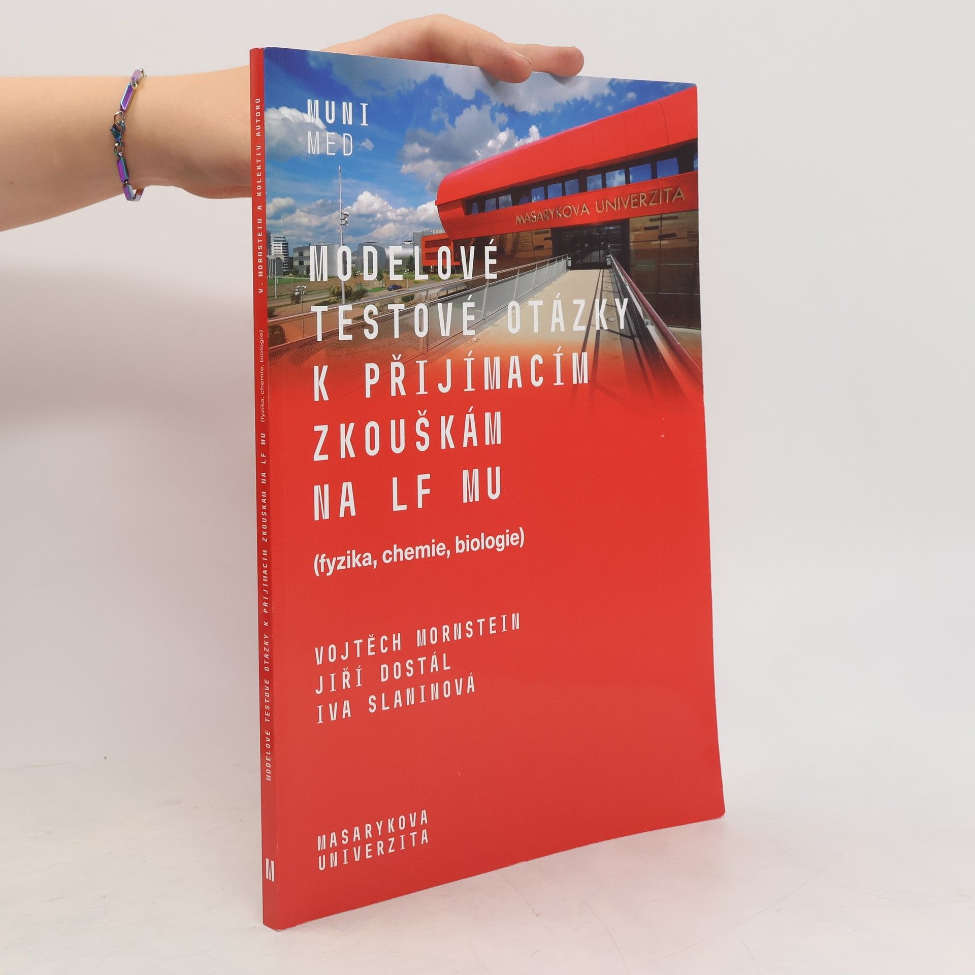 Vojtěch Mornstein Modelové testové otázky k přijímacím zkouškám na LF MU : fyzika, chemie, biologie